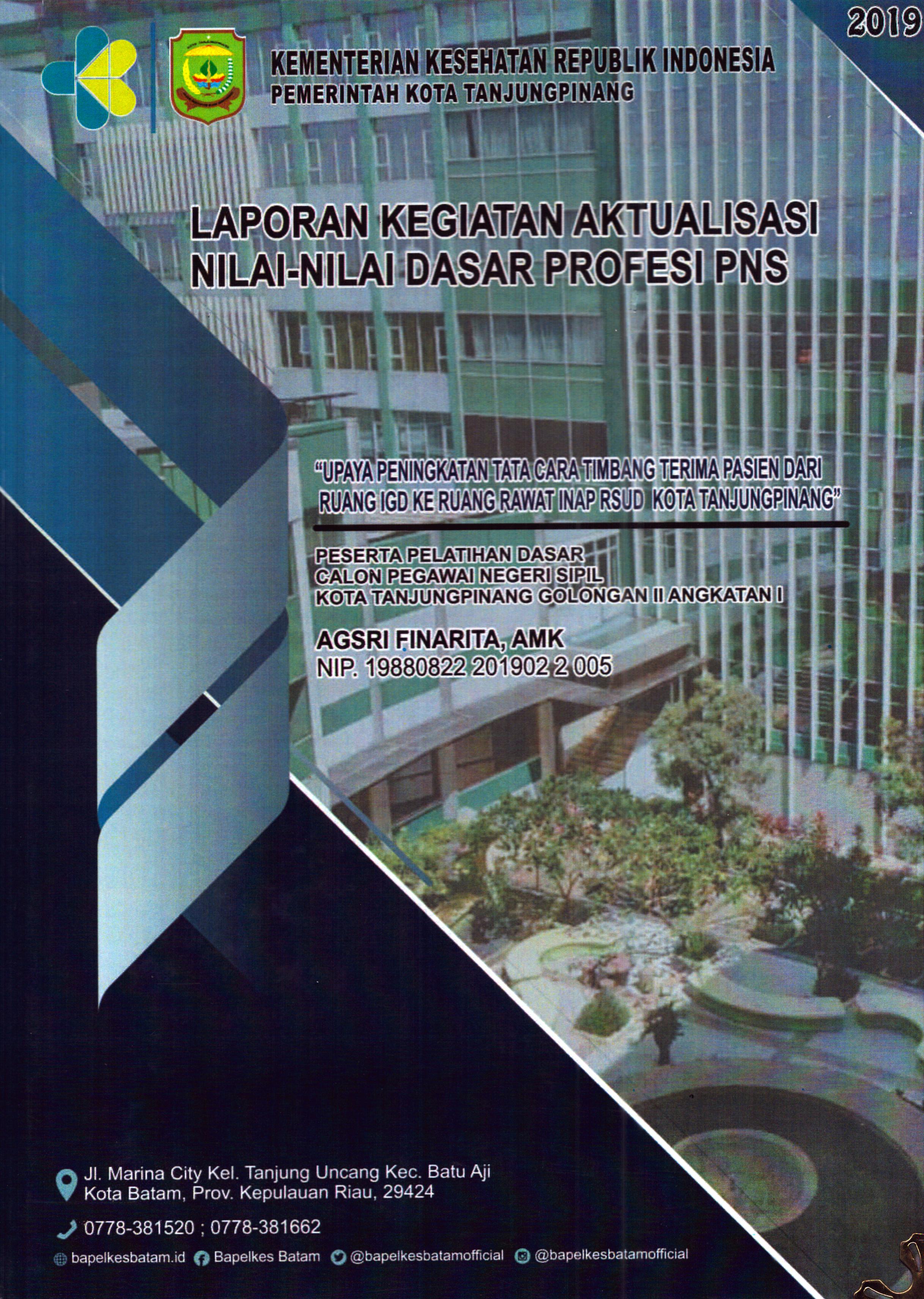 Cover Upaya Peningkatan Tata Cara Timbang Terima Pasien dari Ruang IGD Ke Ruang Rawat Inap RSUD Kota TanjungPinang :  Pelatihan Dasar Calon Pegawai Negeri Sipil Golongan II  Tanjung Pinang / Agsri Finarita,AMK