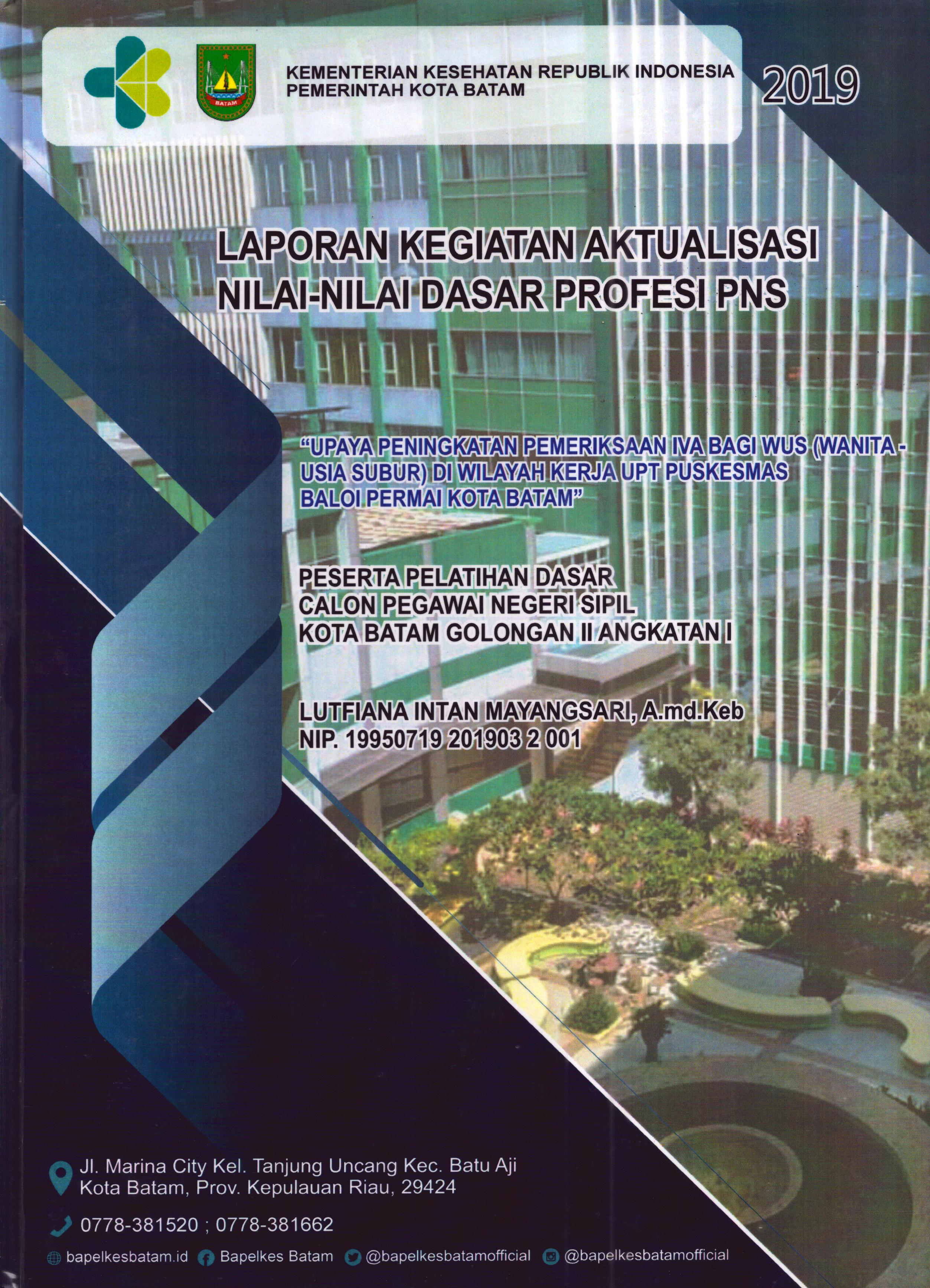 Cover Upaya Peningkatan Pemeriksaan IVA bagi Wus (Wanita-Usia Subur) Di Wilayah Kerja UPT Puskesmas Baloi Permai Kota Batam :  Pelatihan Dasar Calon Pegawai Negeri Sipil Golongan II  Tanjung Pinang / Lutfiana Intan Mayangsari,A.Md.Keb