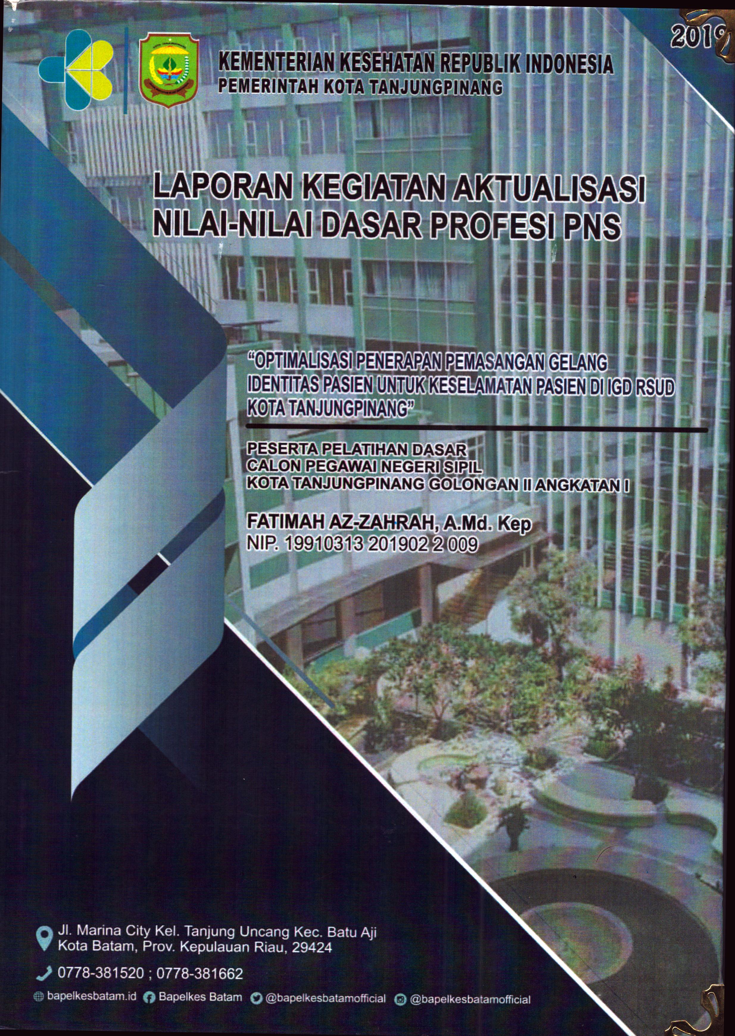 Cover Optimalisasi Penerapan Pemasangan Gelang Identitas Pasien untuk Keselamatan Pasien Di IGD RSUD Kota TanjungPinang :  Pelatihan Dasar Calon Pegawai Negeri Sipil Golongan II  Tanjung Pinang / Fatimah Az-Zahrah,A.Md.Kep