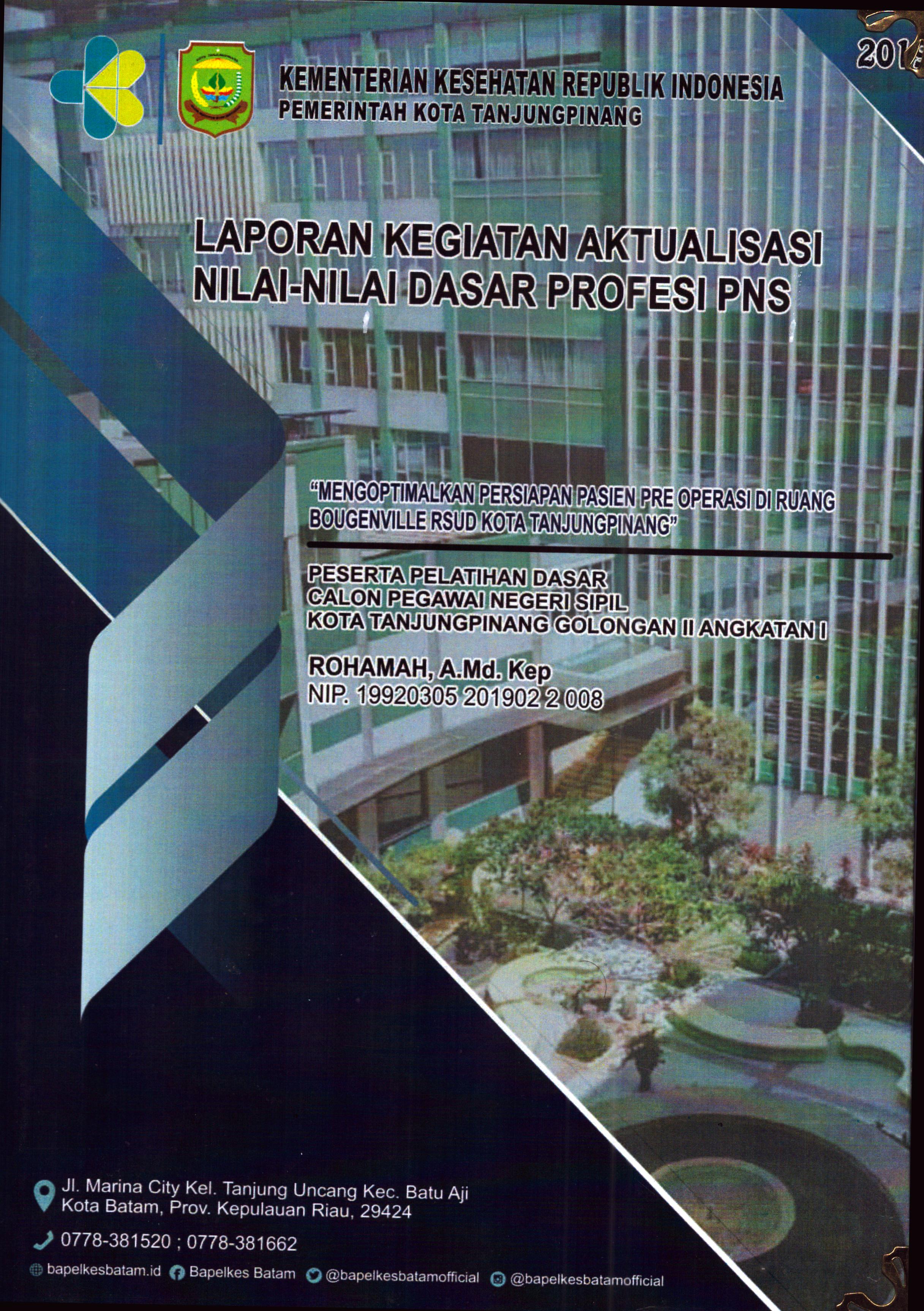 Cover Mengoptimalkan Persiapan Pasien Pre Operasi Di Ruang Bougenville RSUD Kota TanjungPinang :  Pelatihan Dasar Calon Pegawai Negeri Sipil Golongan II  Tanjung Pinang / Rohamah,A.Md.Kep