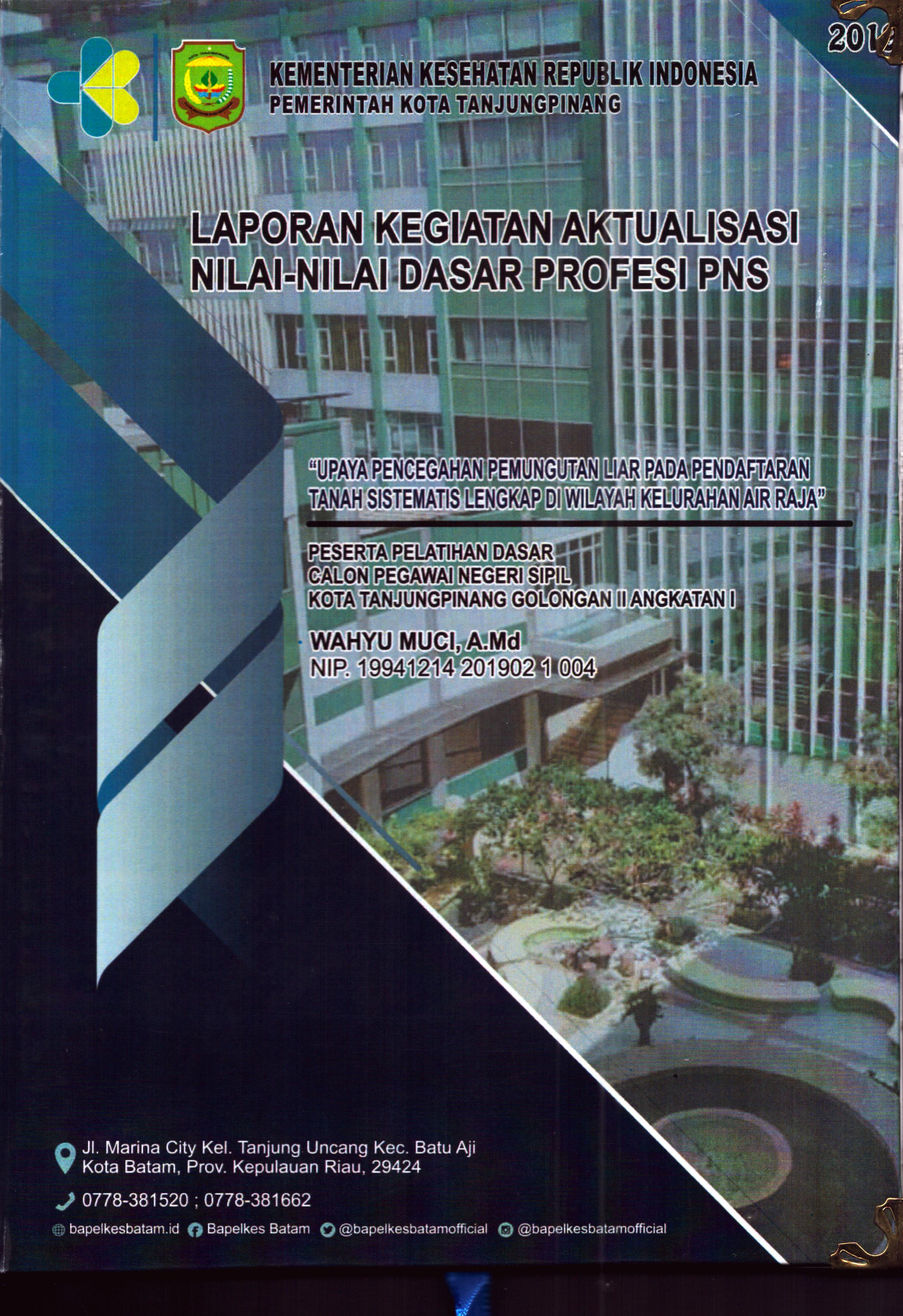 Cover Upaya Pencegahan Pemungutan Liar pada Pendaftaran Tanah Sistematis Lengkap Di Wilayah Kelurahan Air Raja :  Pelatihan Dasar Calon Pegawai Negeri Sipil Golongan II  Tanjung Pinang / Wahyu Muci,A.Md