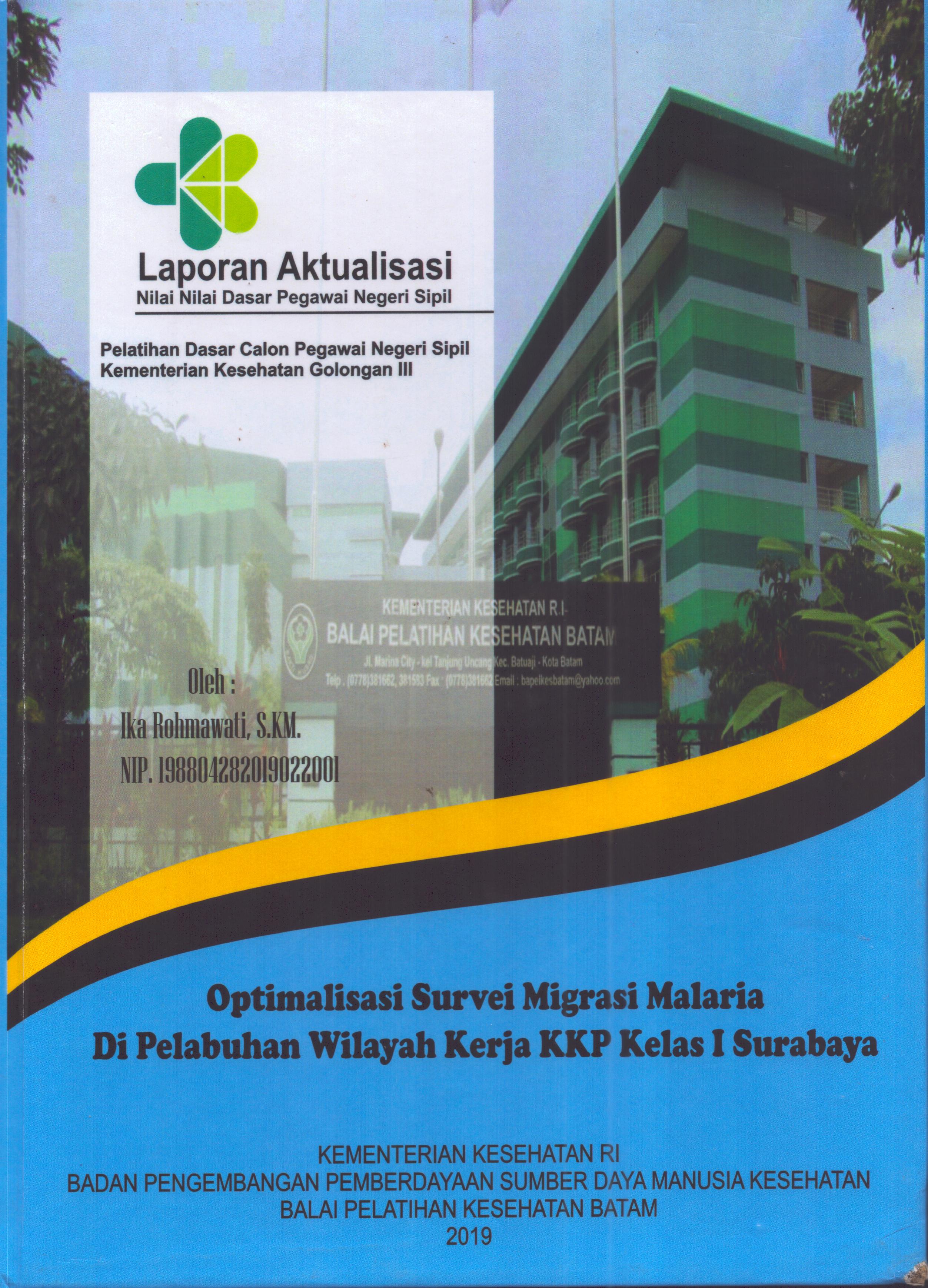 Cover Optimalisasi Survei Migrasi Malaria Di Pelabuhan Wilayah Kerja KKP Kelas I Surabaya :  Pelatihan Dasar Calon Pegawai Negeri Sipil Golongan III  Kementerian Kesehatan / Ika Rohmawati,S.K.M