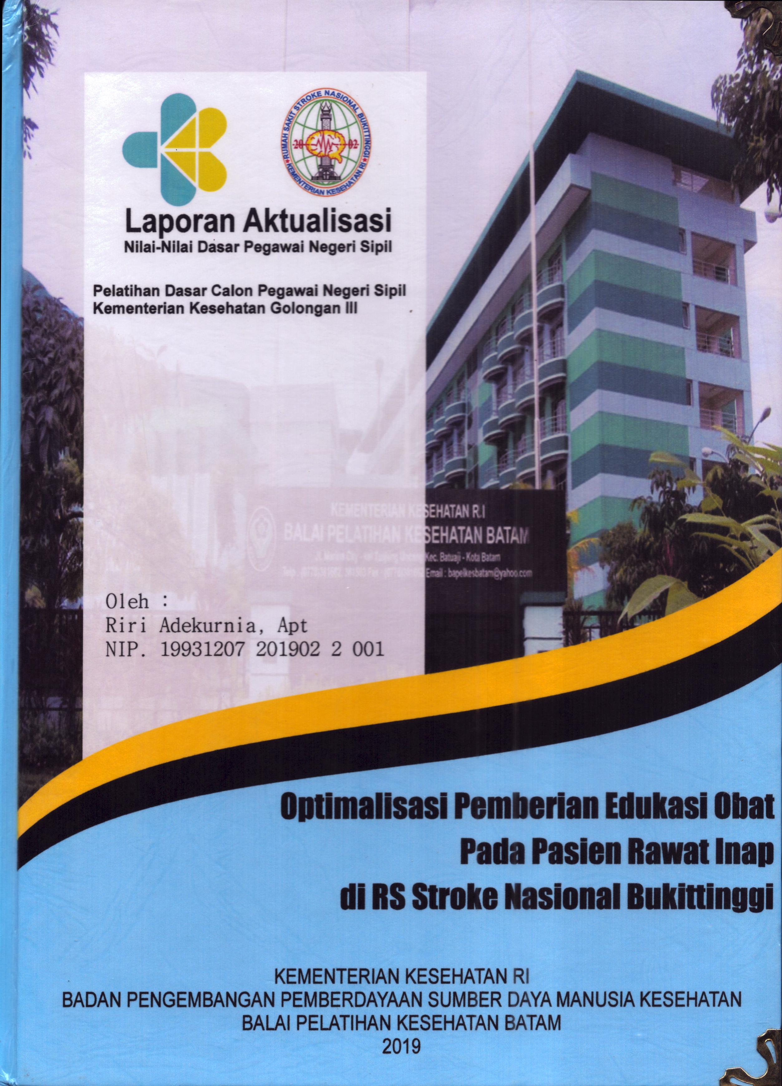 Cover Optmalisasi Pemberian Edukasi Obat pada Pasien Rawat Inap di RS Stroke Nasional Bukittimggi :  Pelatihan Dasar Calon Pegawai Negeri Sipil Golongan III  Kementerian Kesehatan / Riri Adekurnia,Apt