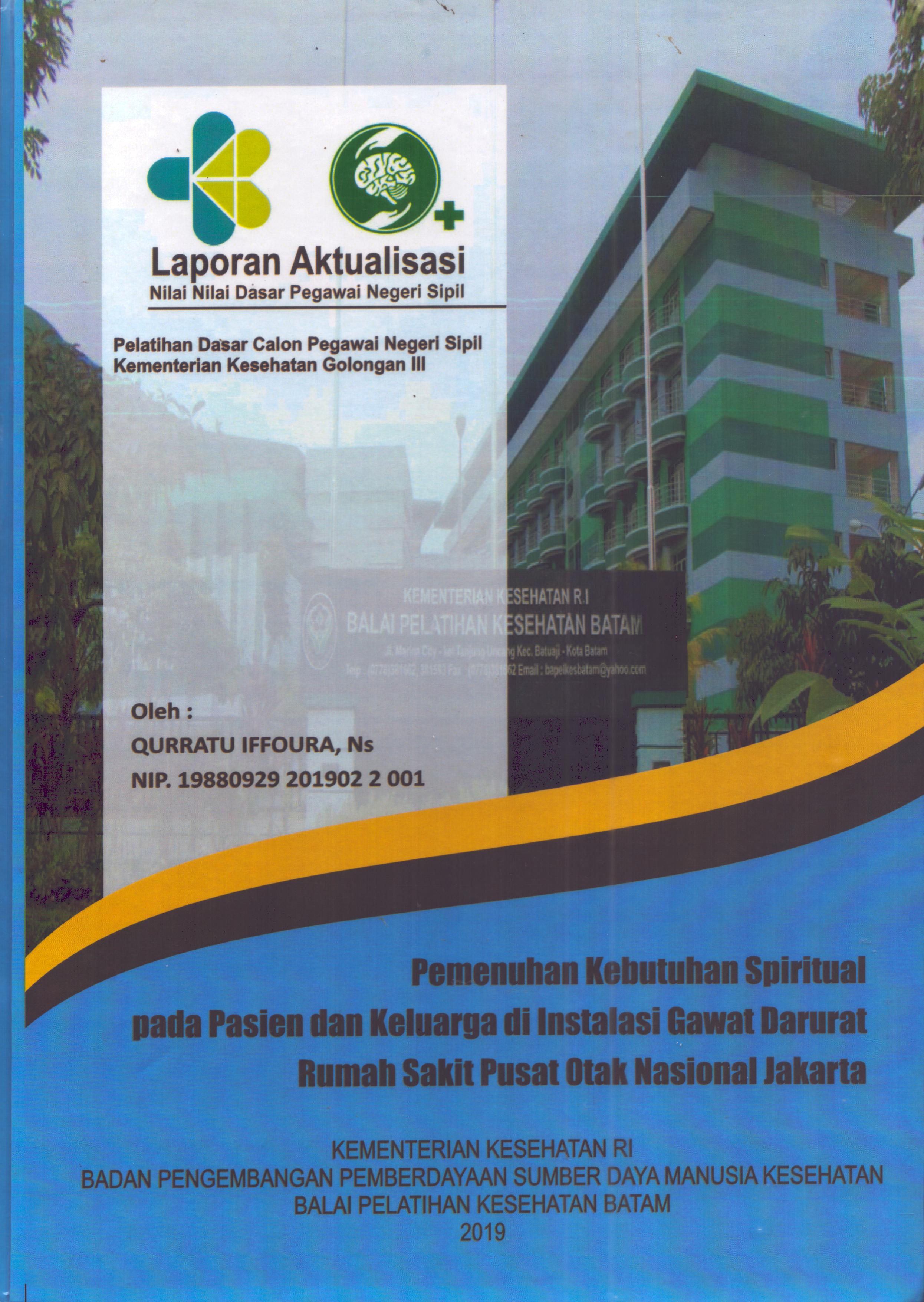 Cover Pemenuhan Kebutuhan Spiritual pada Pasien dan Keluarga Di Instalasi Gawat Darurat Rumah Sakit Pusat Otak Nasional Jakarta :  Pelatihan Dasar Calon Pegawai Negeri Sipil Golongan III  Kementerian Kesehatan / Qurratu Iffoura,Ns