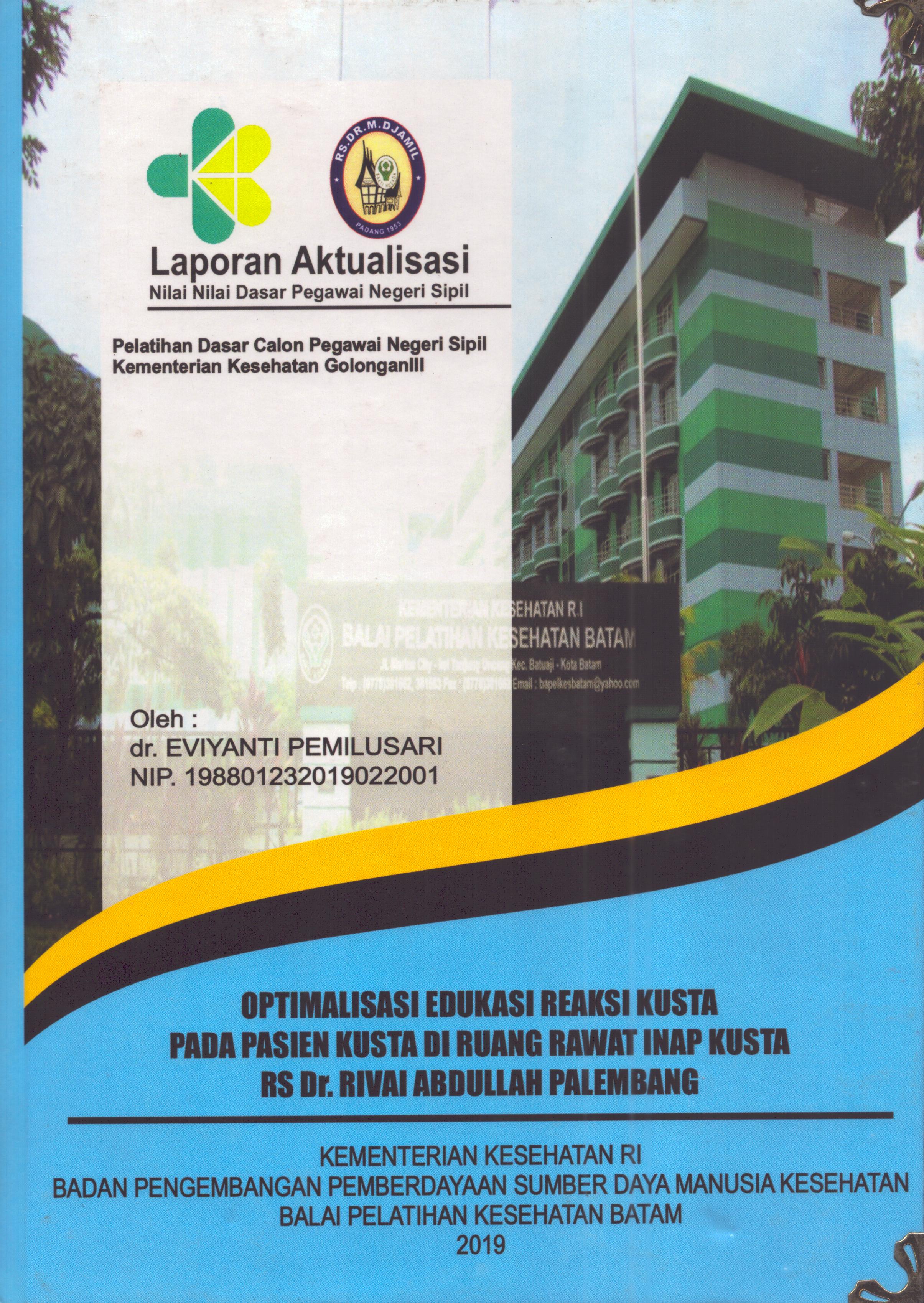 Cover .Optimalisasi Edukasi Reaksi Kusta pada Pasien Kusta Di Ruang Rawat Inap Kusta Rs. Dr. Rivai Abdullah Palembang :  Pelatihan Dasar Calon Pegawai Negeri Sipil Golongan III  Kementerian Kesehatan / dr. Eviyanti Pemilusari