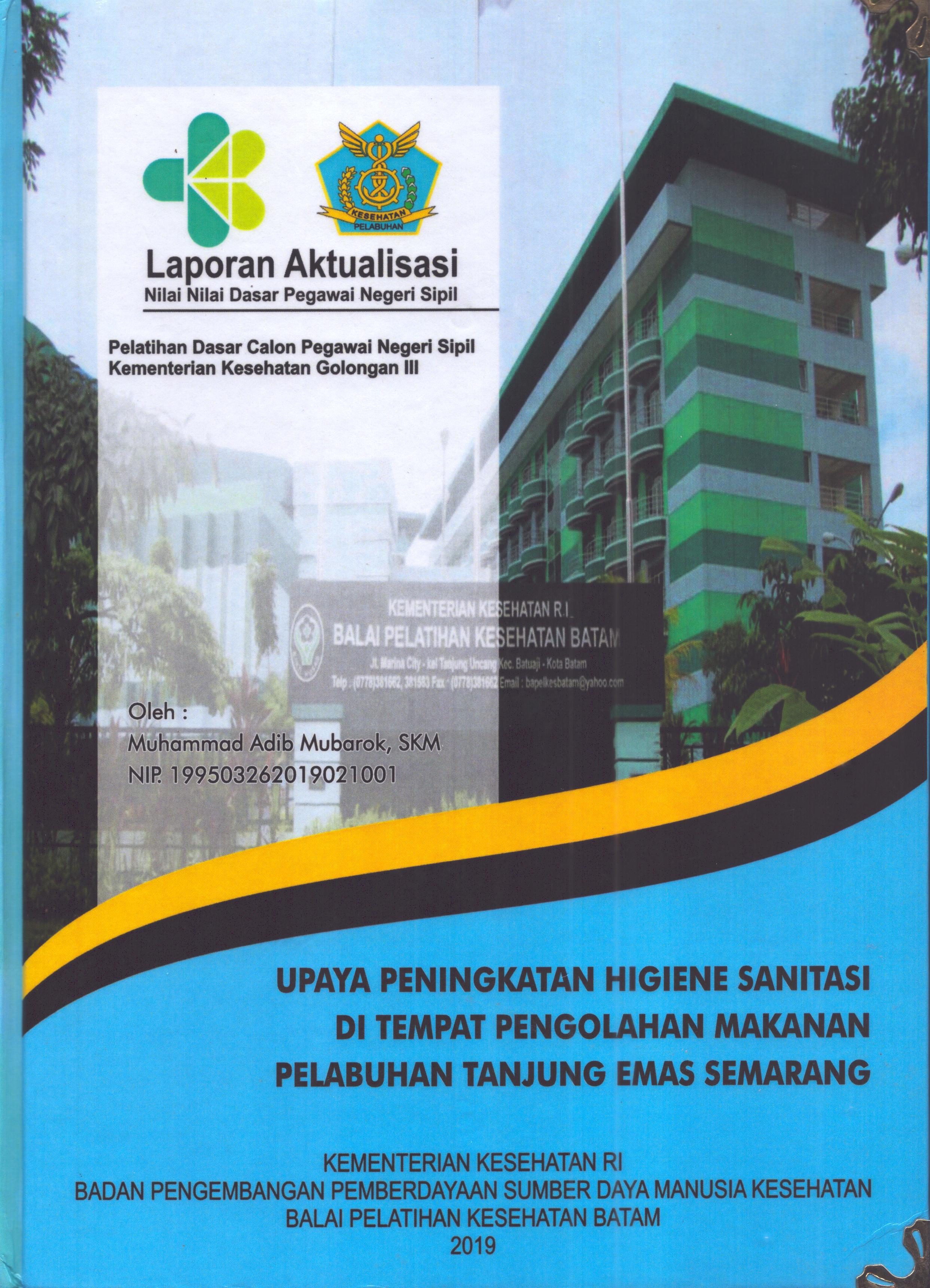 Cover Upaya Peningkatan Higiene Sanitasi Di Tempat Pengolahan Makanan Pelabuhan Tanjung Emas Semarang :  Pelatihan Dasar Calon Pegawai Negeri Sipil Golongan II  Tanjung Pinang / Muhammad Adib Mubarok,SKM