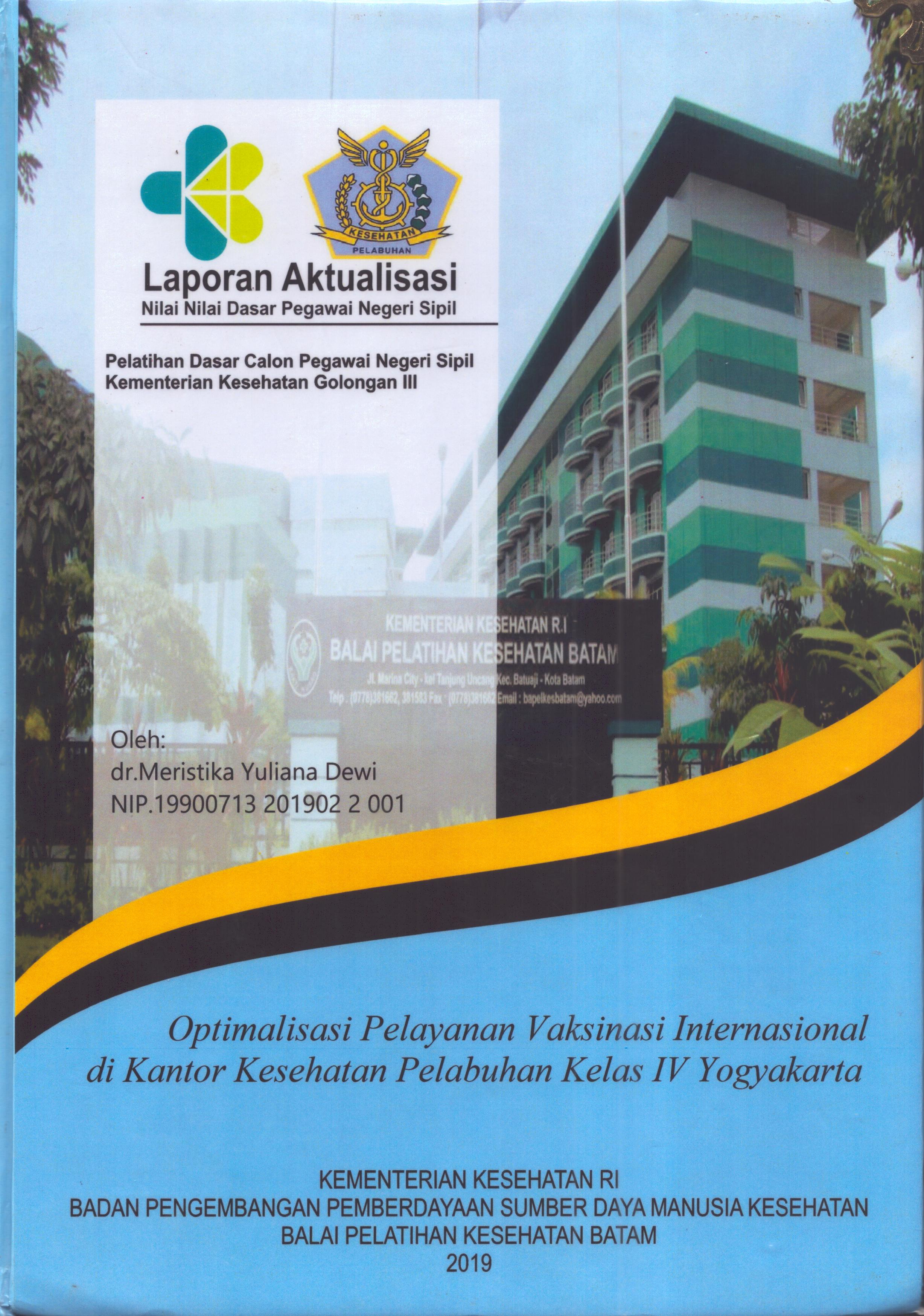 Cover Optimalisasi Pelayanan Vaksinasi Internasional Di Kantor Kesehatan Pelabuhan Kelas IV Yogyakarta :  Pelatihan Dasar Calon Pegawai Negeri Sipil Golongan III  Kementerian Kesehatan / dr. Meristika Yuliana Dewi