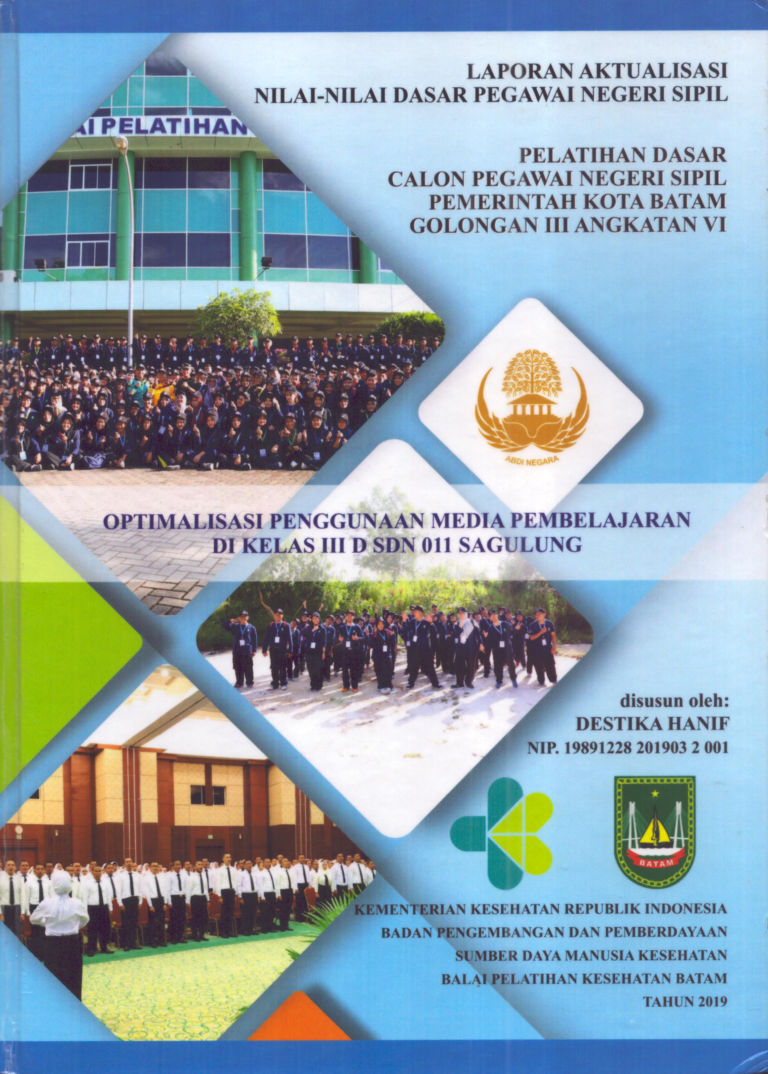 Cover Optimalisasi Penggunaan Media Pembelajaran Di Kelas III SDN 011 Sagulung :  Pelatihan Dasar Calon Pegawai Negeri Sipil Golongan III  Kota Batam / Destika Hanif