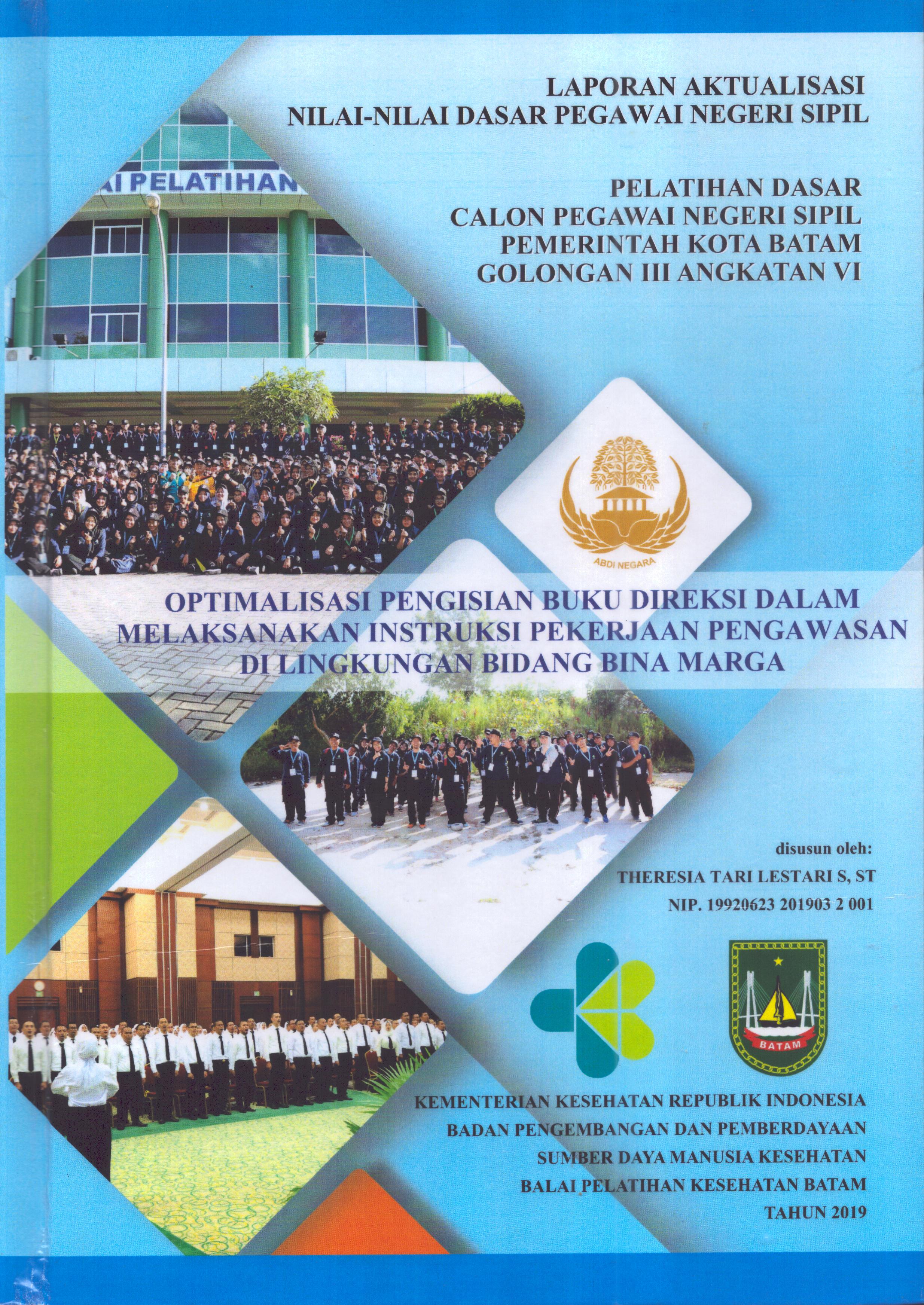 Cover Optimalisasi Pengisian Buku Direksi dalam Melaksanakan Instruksi Pekerjaan Pengawasan Di Lingkungan Bidang Bina Warga :  Pelatihan Dasar Calon Pegawai Negeri Sipil Golongan III  Kota Batam / Theresia Tari Lestari S.,S.T