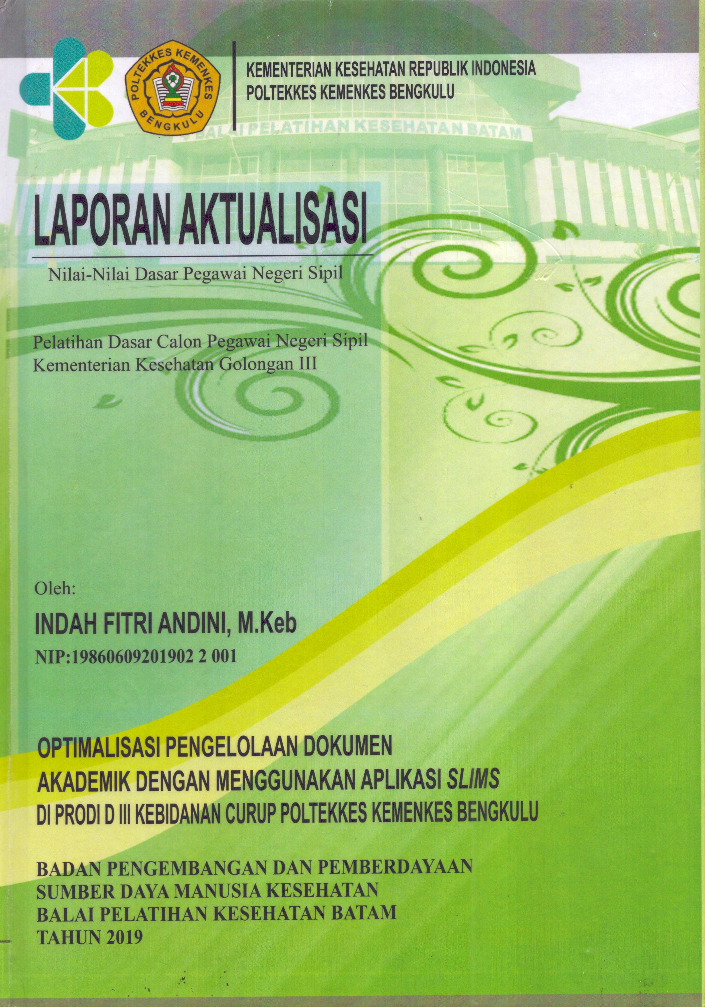 Cover Optimalisasi Pengelolaan Dokumen Akademik dengan Menggunakan Aplikasi Slims Di Prodi D III Kebidanan CurupPoltekkes Kemenkes Bengkulu :  Pelatihan Dasar Calon Pegawai Negeri Sipil Golongan III  Kementerian Kesehatan / Indah Fitri Andini,M.Keb