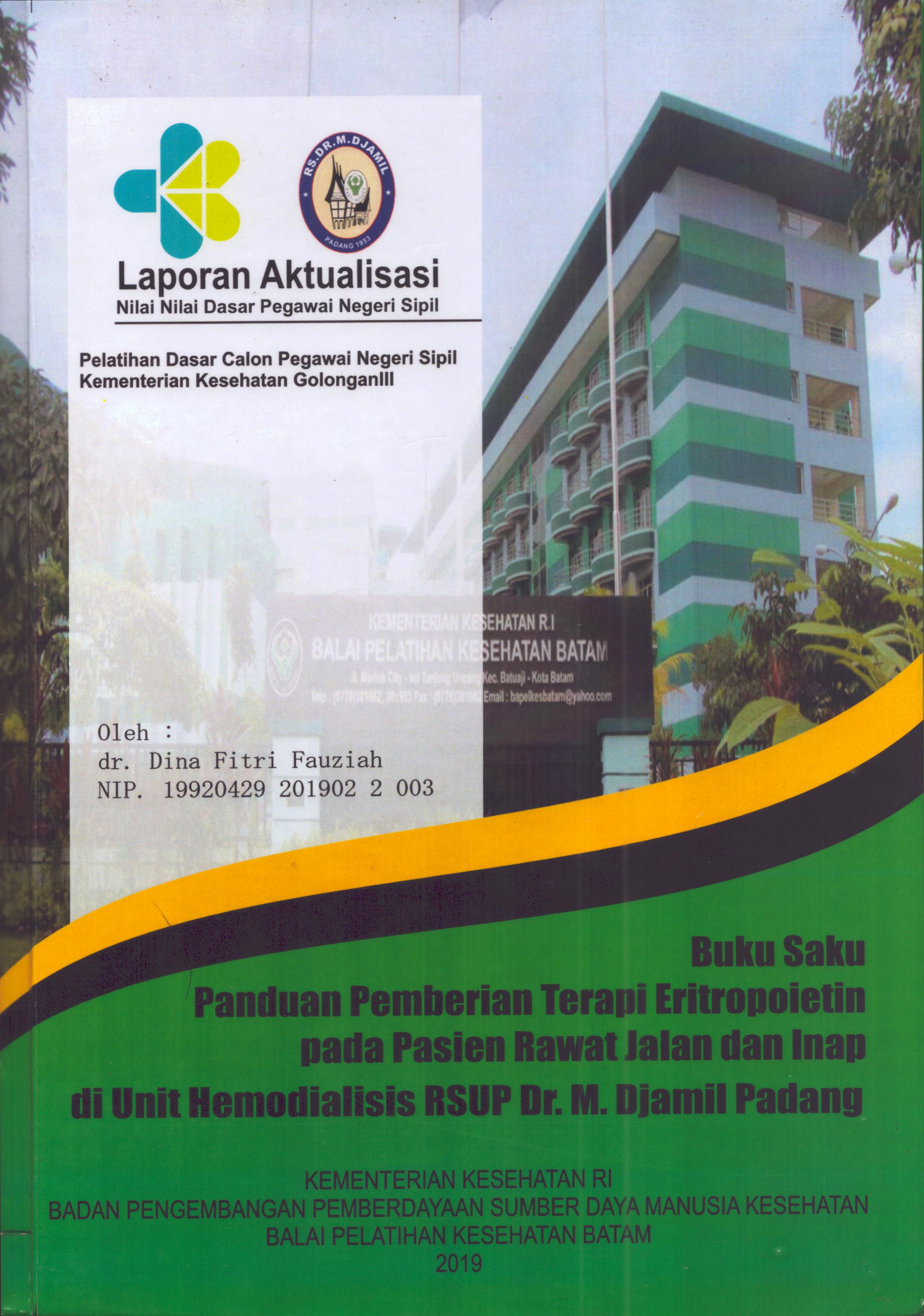 Cover Buku Saku Panduan PemberianTerapi Eritropoietin pada Pasien Rawat Jalan dan Inap Di Unit Hemodialisis RSUP Dr. M. Djamil Padang :  Pelatihan Dasar Calon Pegawai Negeri Sipil Golongan III  Kementerian Kesehatan / dr. Dina Fitri Fauziah