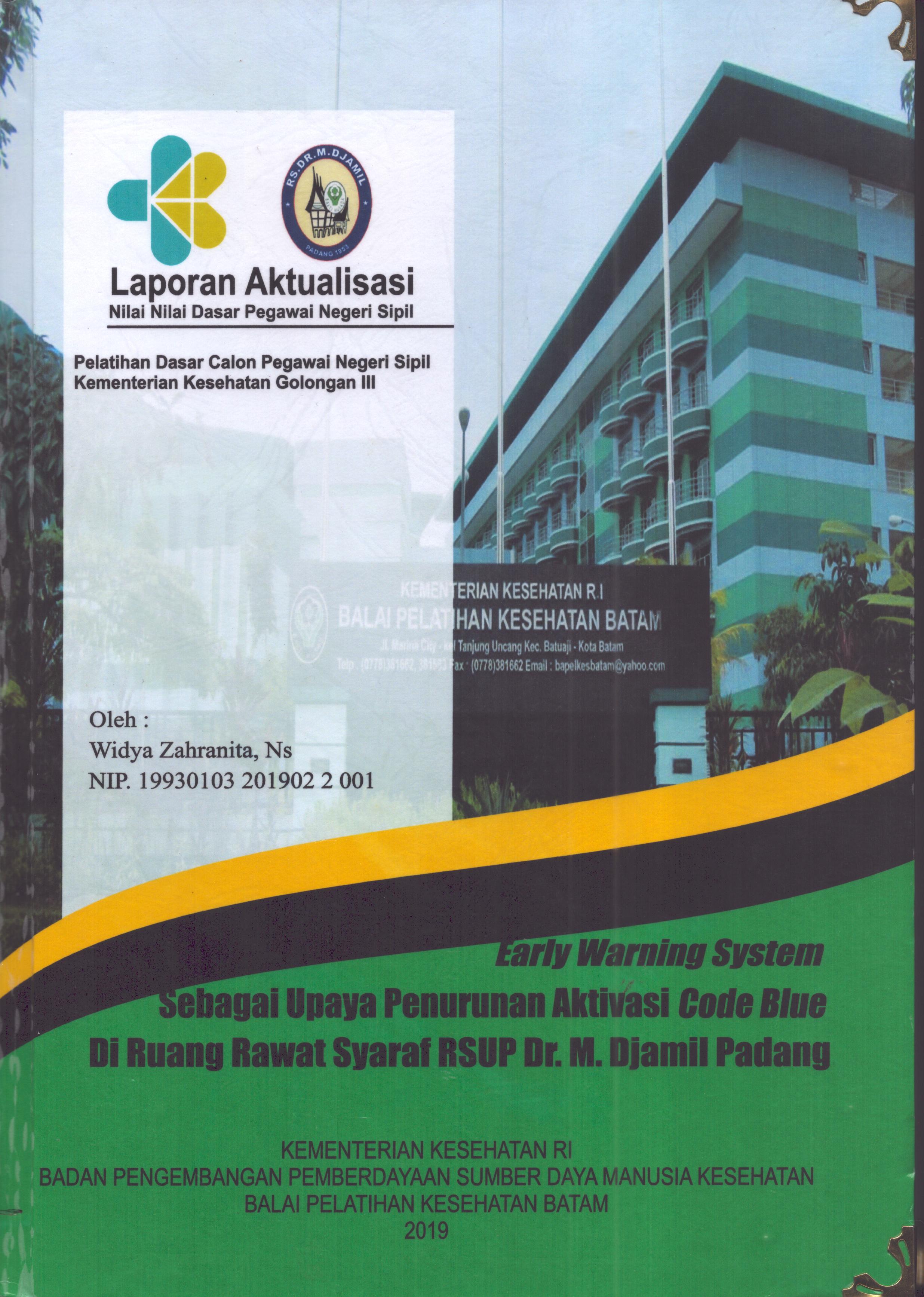 Cover Early Warning System sebagai Upaya penurunan Aktivasi Code Blue Di Ruang Rawat Syaraf RSUP Dr. M. Djamil Padang :  Pelatihan Dasar Calon Pegawai Negeri Sipil Golongan III  Kementerian Kesehatan / Widya Zahranita, Ns