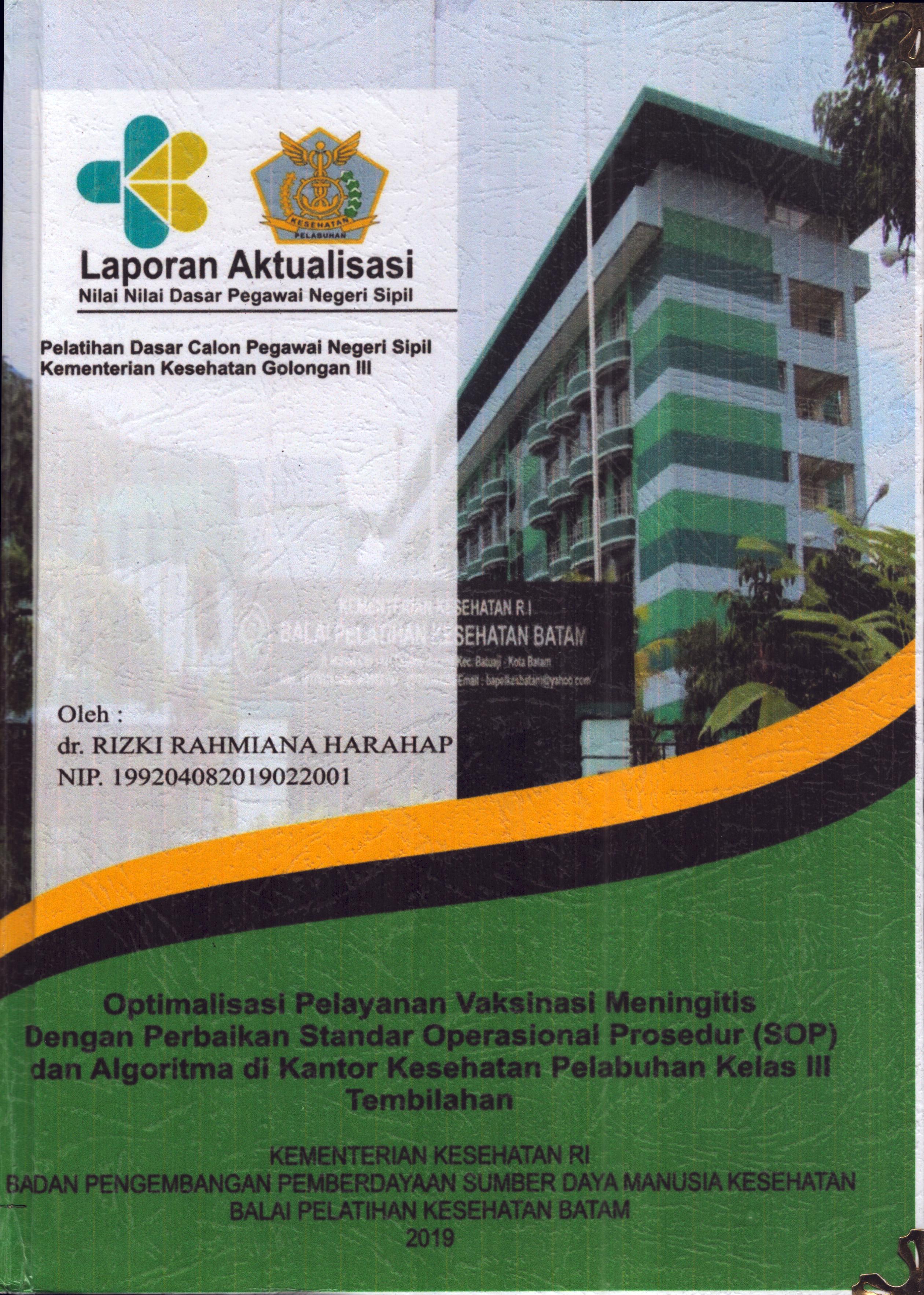 Cover Optimalisasi pelayanan Vaksinasi Meningtis dengan Perbaikan Standar Operasional Prosedur (SOP) dan Algoritma Di Kantor Kesehatan Pelabuhan Kelas III Tembilahan :  Pelatihan Dasar Calon Pegawai Negeri Sipil Golongan III  Kementerian Kesehatan / dr. Rizki Rahmiana Harahap