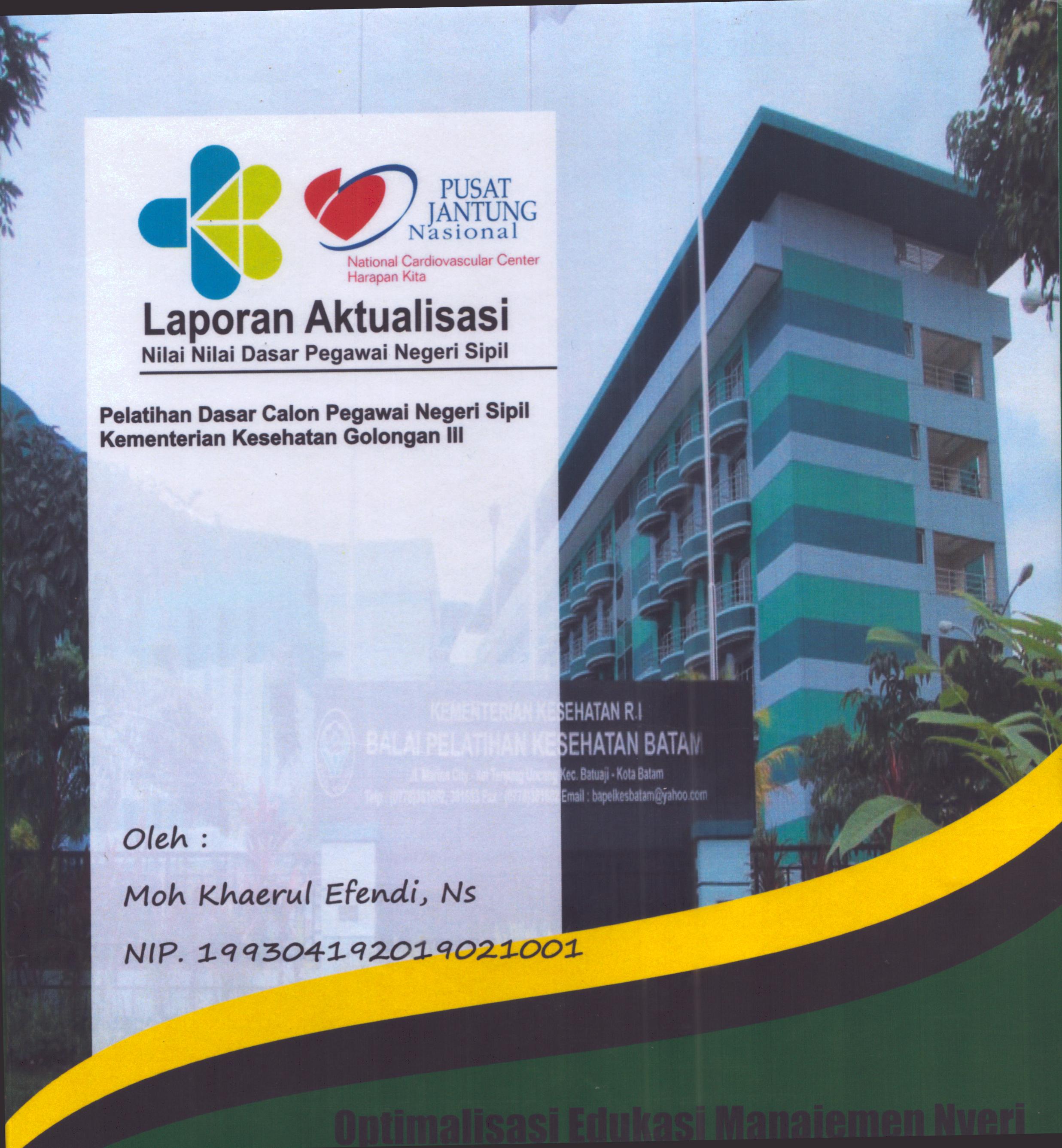 Cover Optimalisasi Edukasi Manajemen Nyeri pada Pasien dengan Sindrom Koroner Akut Di Rumah Sakit Jantung dan Pembuluh Darah Harapan Kita :  Pelatihan Dasar Calon Pegawai Negeri Sipil Golongan III  Kementerian Kesehatan / Moh Khaerul Efendi,Ns