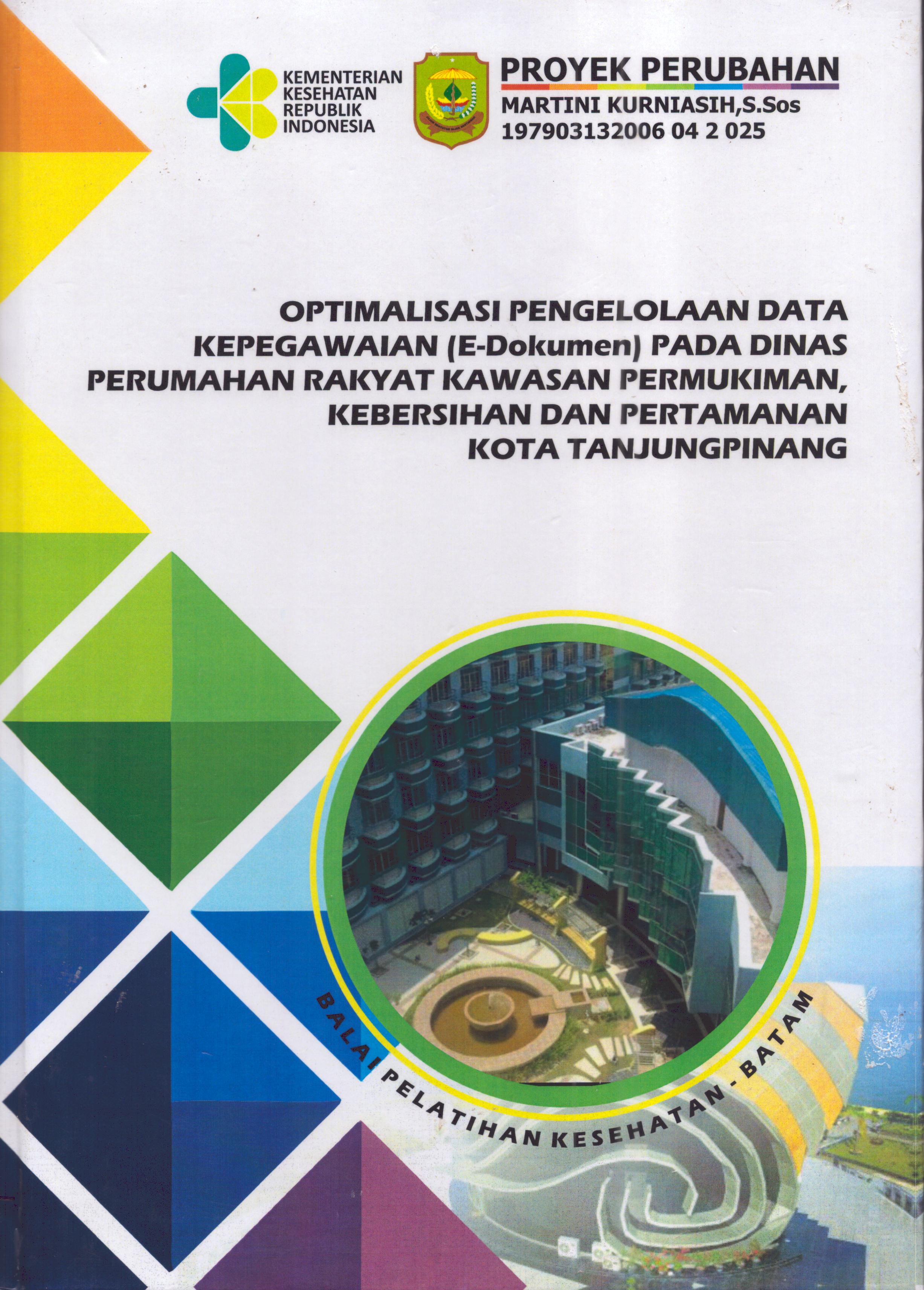 Cover Optimalisasi Pengelolaan Data Kepegawaian (E-Dokumen) pada Dinas Perumahan Rakyat Kawasan Pemukiman, Kebersihan dan Pertamanan Kota TanjungPinang :  Pendidikan dan Pelatihan Kepemimpinan Tingkat IV bagi Pejabat Pengawas Di Lingkungan Pemerintah Kota Tanjung Pinang 2019 / Martini Kurniasih,S.Sos