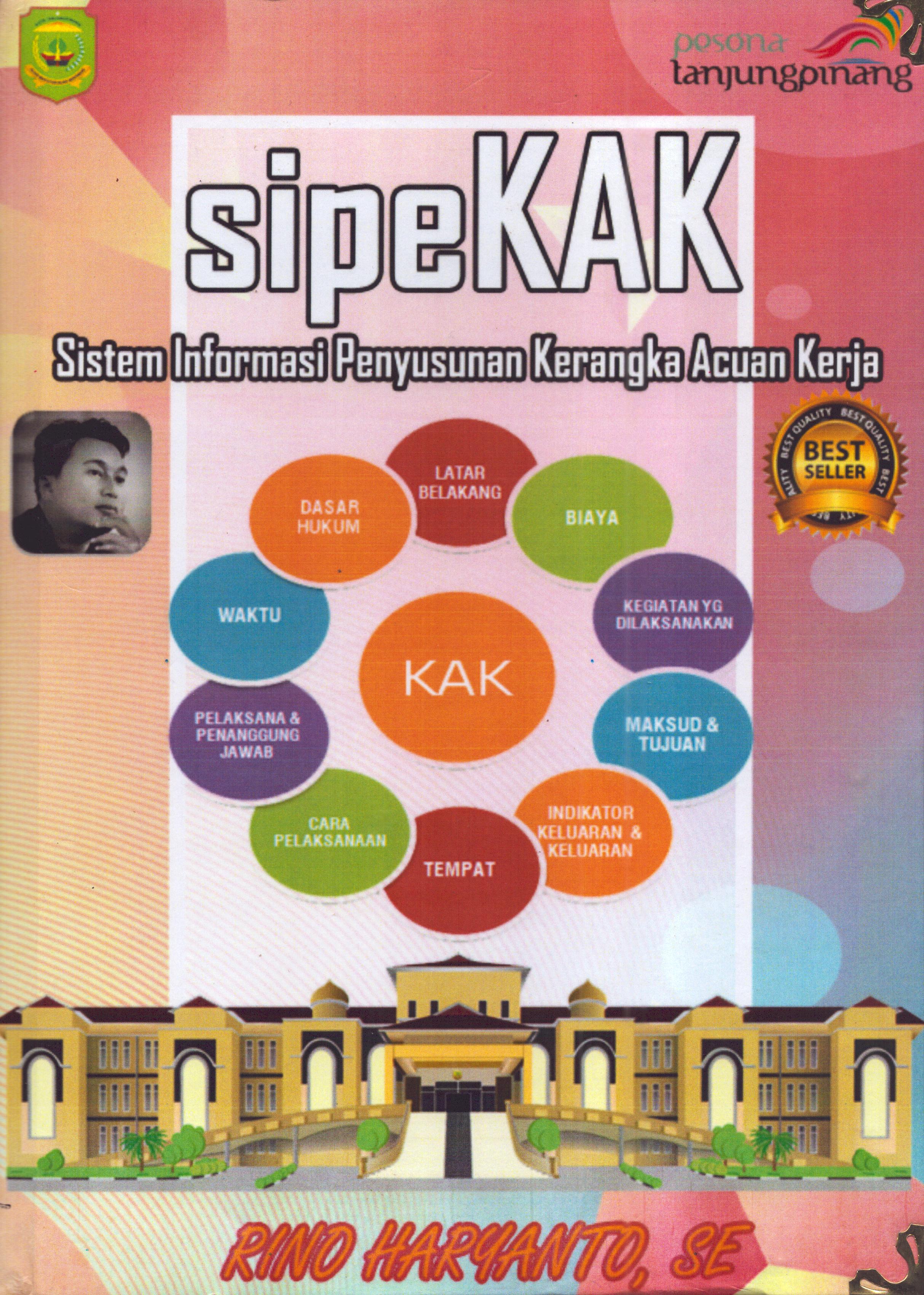 Cover Sistem Informasi Penyusunan Kerangka Acuan Kerja (sipeKaK) :  Pendidikan dan Pelatihan Kepemimpinan Tingkat IV bagi Pejabat Pengawas Di Lingkungan Pemerintah Kota Tanjung Pinang 2019 / Rino Haryanto,SE