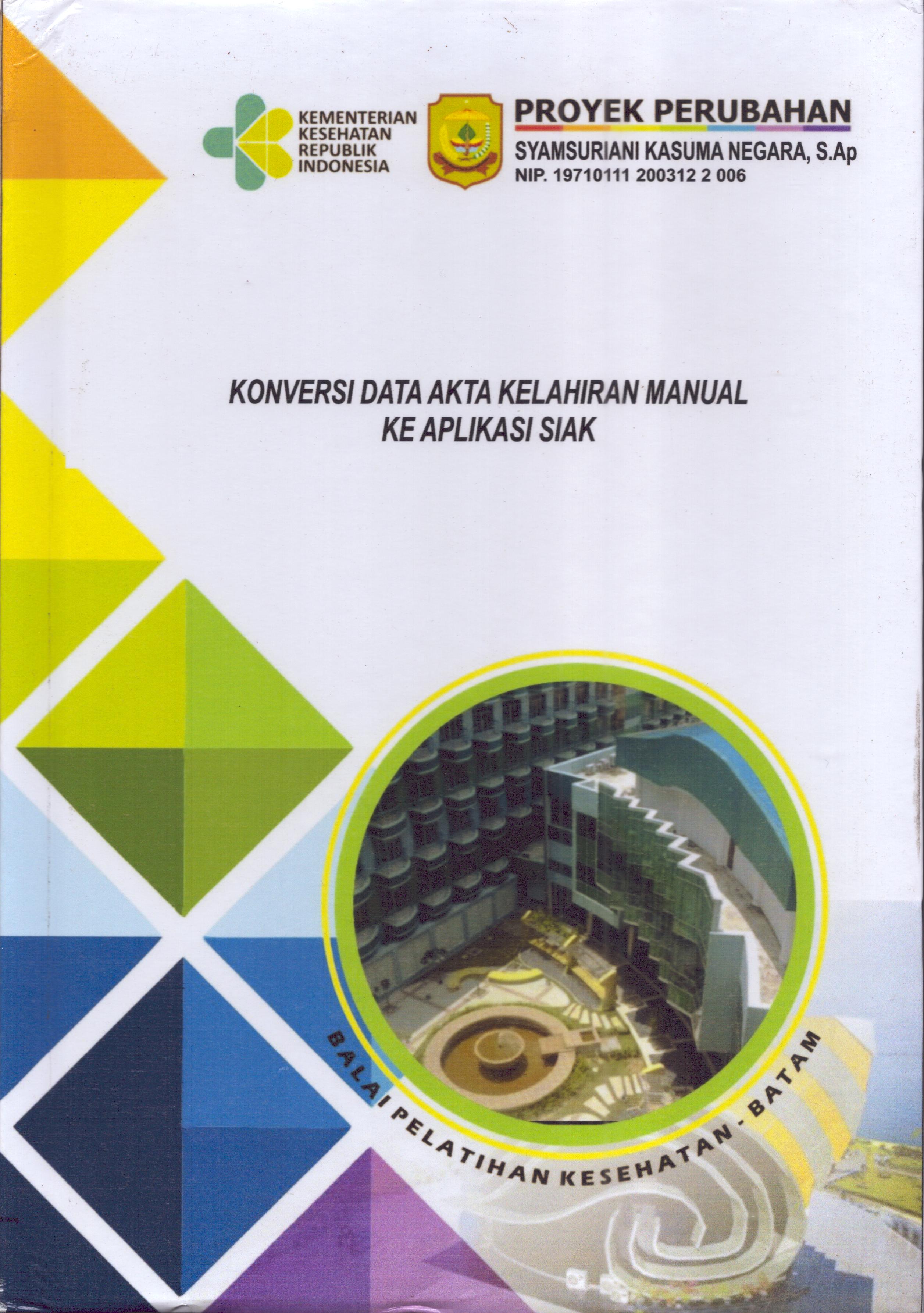Cover Koversi Data Akta Kelahiran Manual Ke Aplikasi Siak :  Pendidikan dan Pelatihan Kepemimpinan Tingkat IV bagi Pejabat Pengawas Di Lingkungan Pemerintah Kota Tanjung Pinang 2019 / Syamsuriani Kasuma Negara,S.Ap