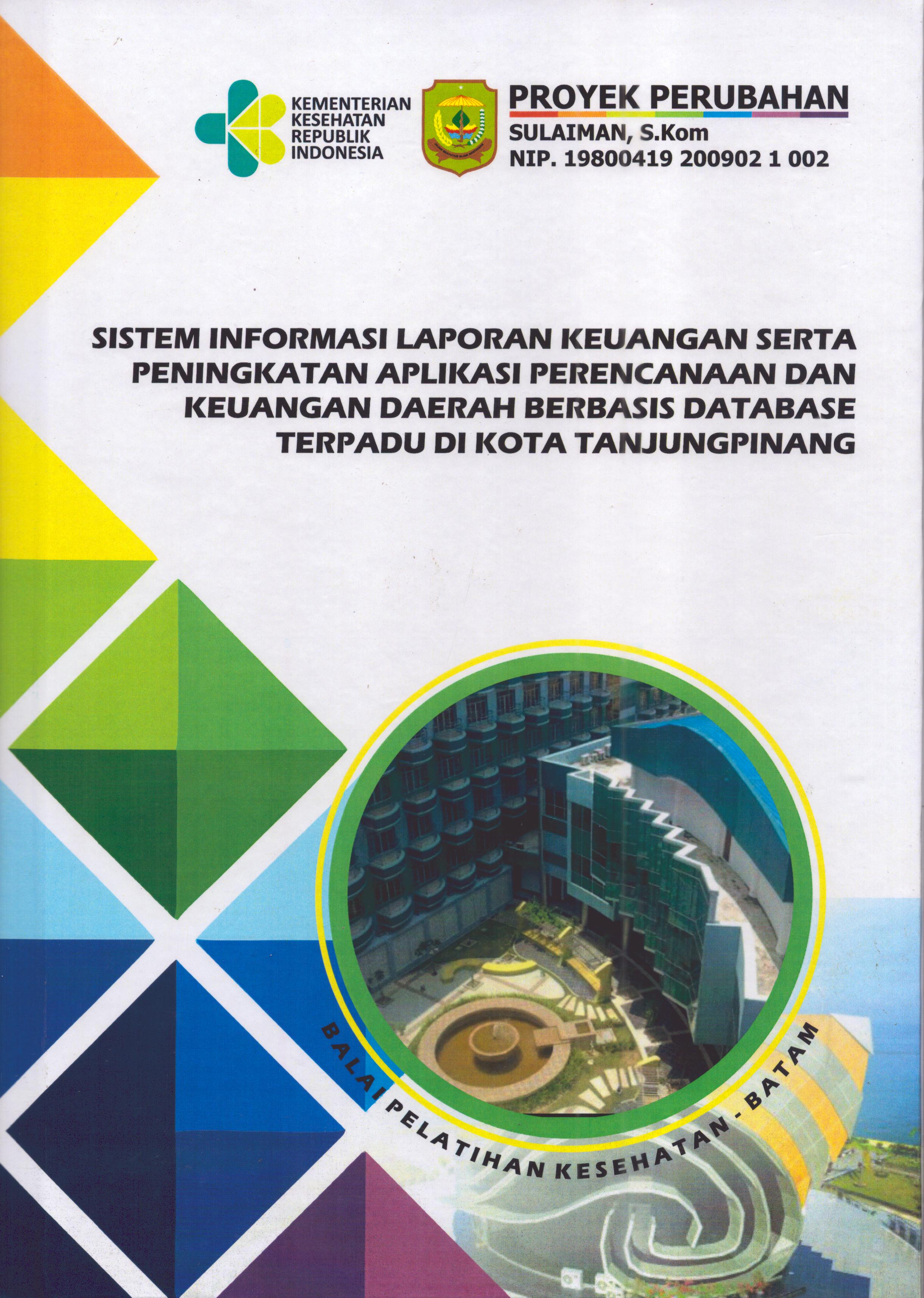 Cover Sistem Informasi Laporan Keuangan Serta Peningkatan Aplikasi Perencanaan dan Keuangan Daerah Berbasis Database Terpadu Di Kota TanjungPinang :  Pendidikan dan Pelatihan Kepemimpinan Tingkat IV bagi Pejabat Pengawas Di Lingkungan Pemerintah Kota Tanjung Pinang 2019 / Sulaiman,S.Kom