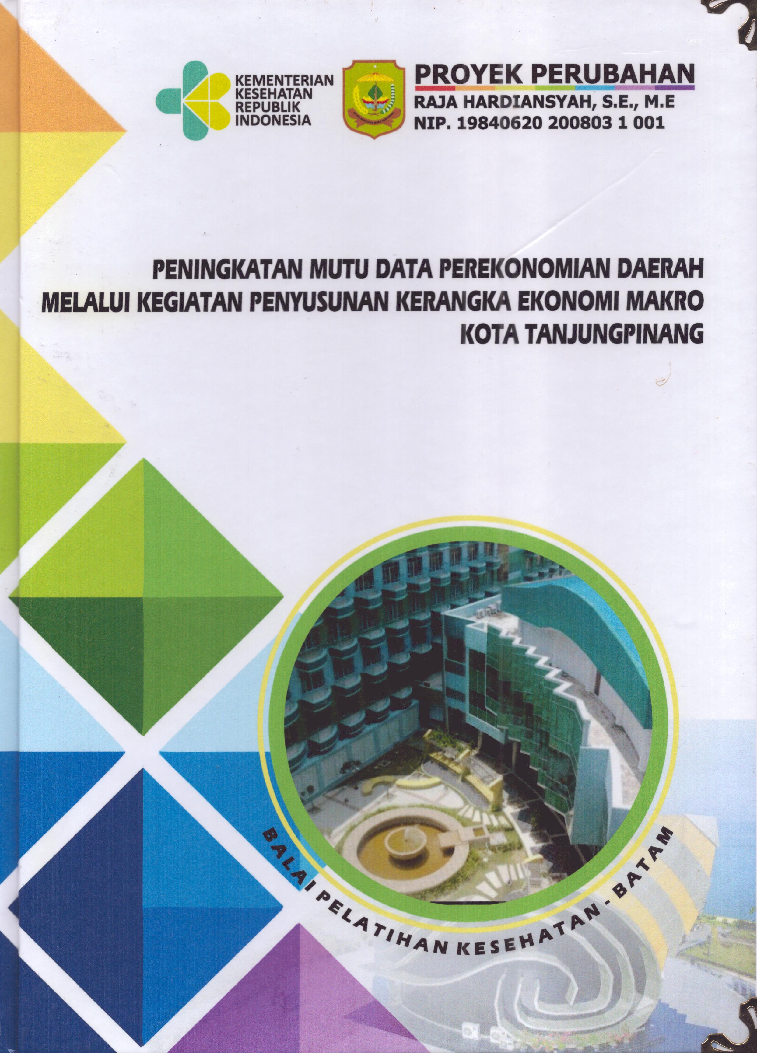 Cover Peningkatan Mutu Data Perekonomian Daerah Melalui Kegiatan Penyusunan kerangka Ekonomi Makro Kota TanjungPinang :  Pendidikan dan Pelatihan Kepemimpinan Tingkat IV bagi Pejabat Pengawas Di Lingkungan Pemerintah Kota Tanjung Pinang 2019 / Raja Hardiansyah,S.E.,M.E