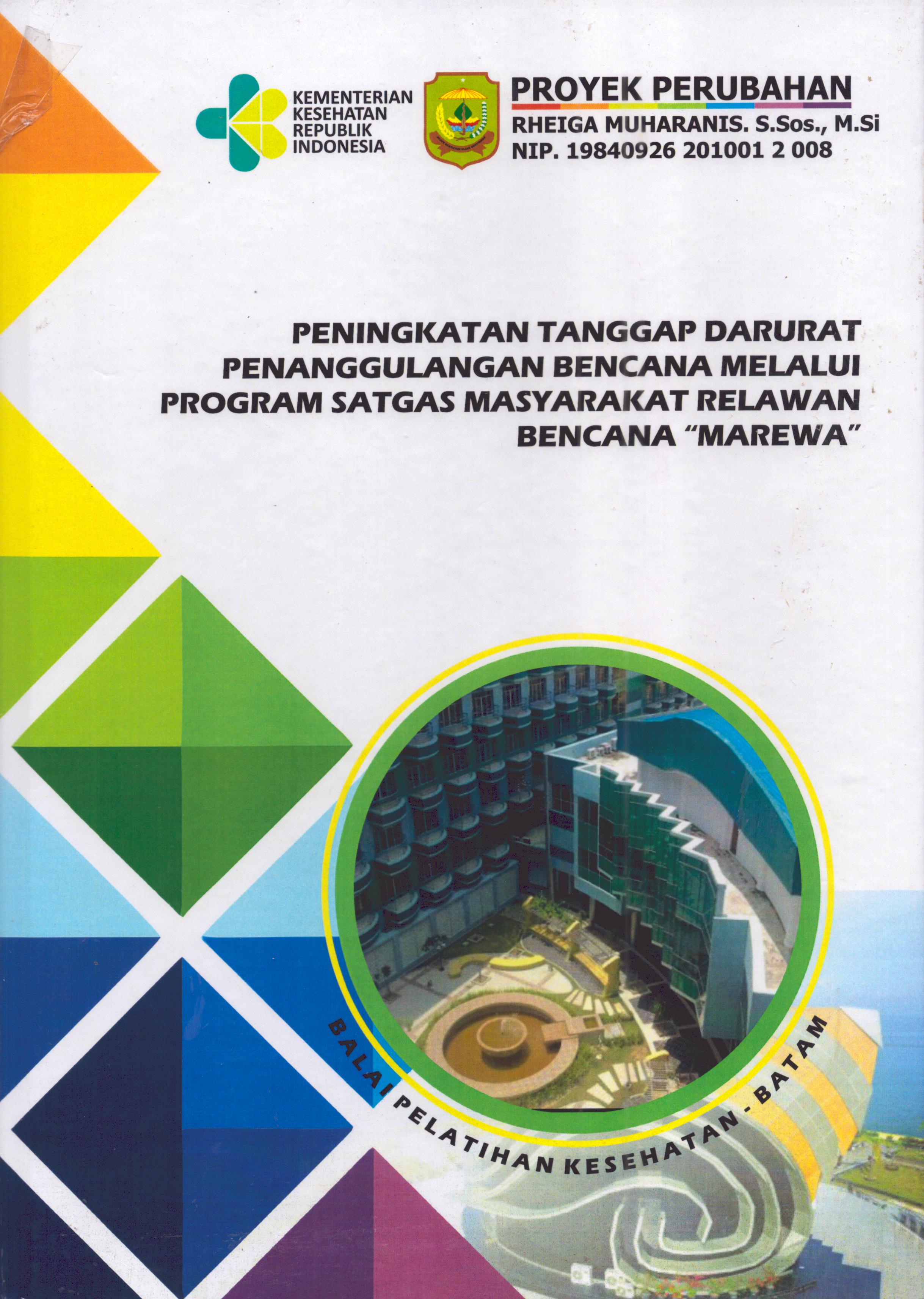 Cover Peningkatan Tanggap Darurat Penanggulangan Bencana Melalui Program Satgas Masyarakat Relawan Bencana "MAREWA" :  Pendidikan dan Pelatihan Kepemimpinan Tingkat IV bagi Pejabat Pengawas Di Lingkungan Pemerintah Kota Tanjung Pinang 2019 / Rheiga Muharanis,S.Sos,M.Si
