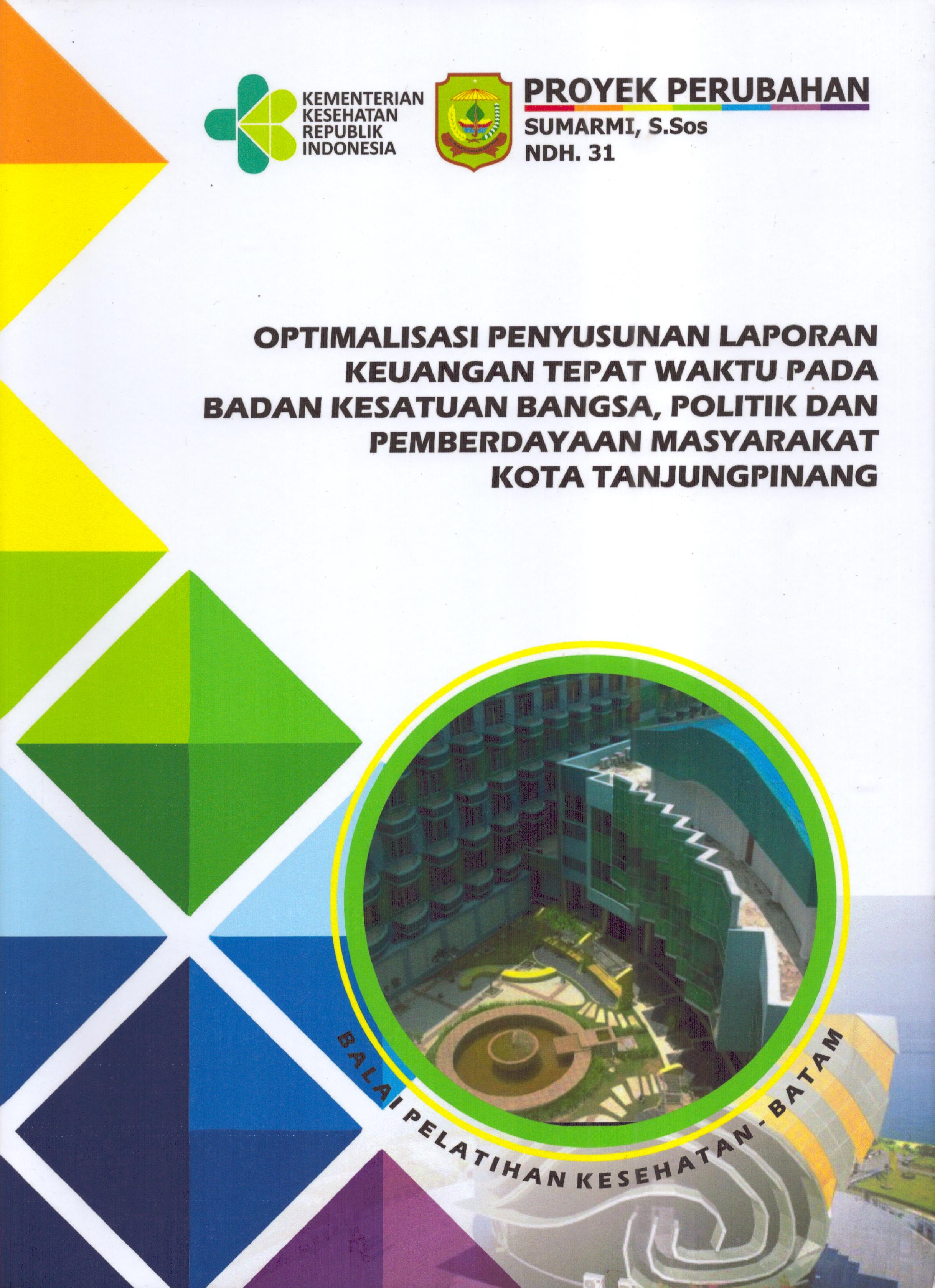 Cover Optimalisasi Penyusunan Laporan keuangan Tepat Waktu pada Badan Kesatuan Bangsa,Poltik dan Pemberdayaan Masyarakat Kota TanjungPinang :  Pendidikan dan Pelatihan Kepemimpinan Tingkat IV bagi Pejabat Pengawas Di Lingkungan Pemerintah Kota Tanjung Pinang 2019 / Sumarmi,S.Sos