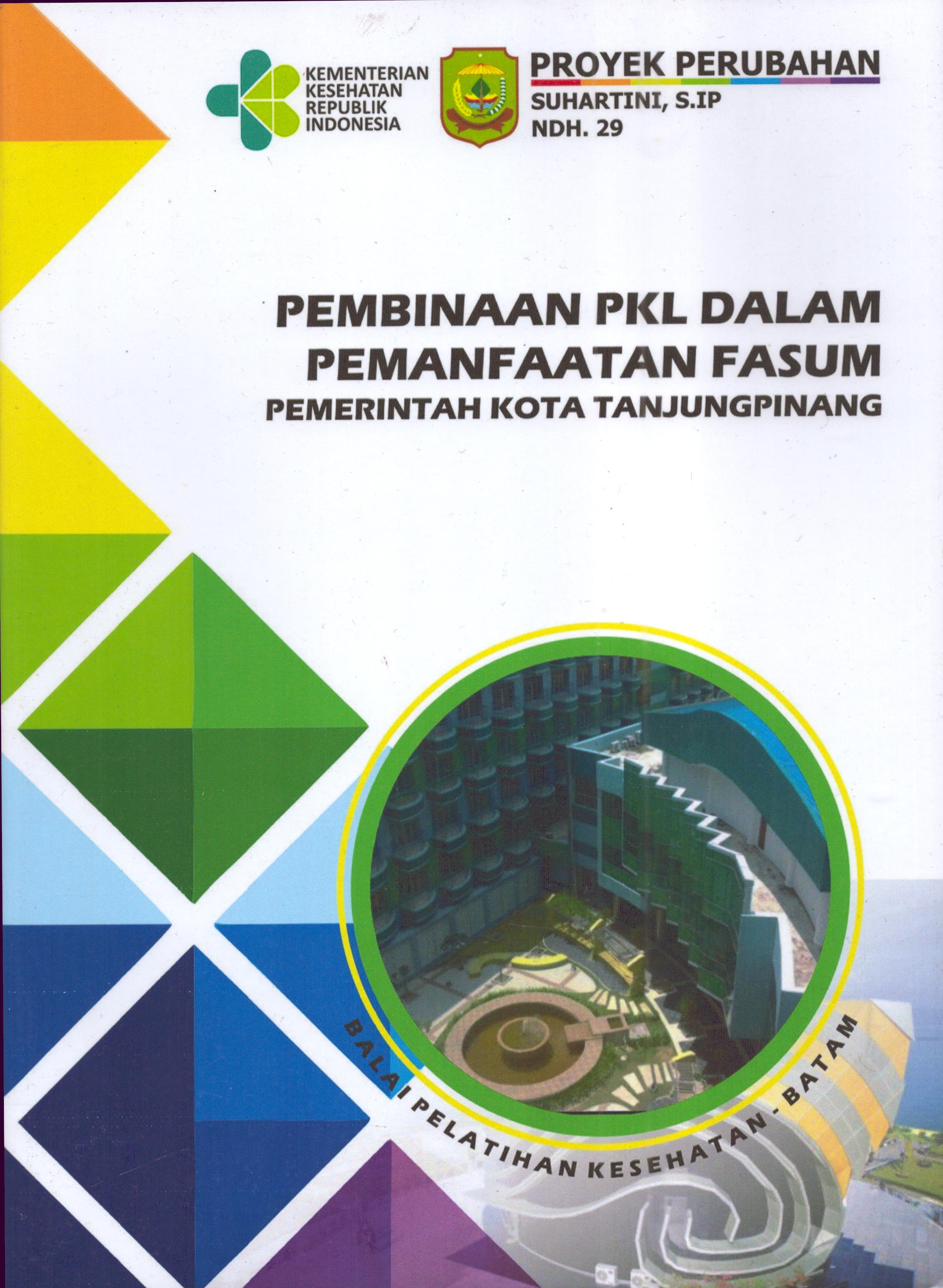 Cover Pembinaan PKL dalam Pemanfataan Fasum Pemerintah Kota TanjungPinang :  Pendidikan dan Pelatihan Kepemimpinan Tingkat IV bagi Pejabat Pengawas Di Lingkungan Pemerintah Kota Tanjung Pinang 2019 / Suhartini,S.IP