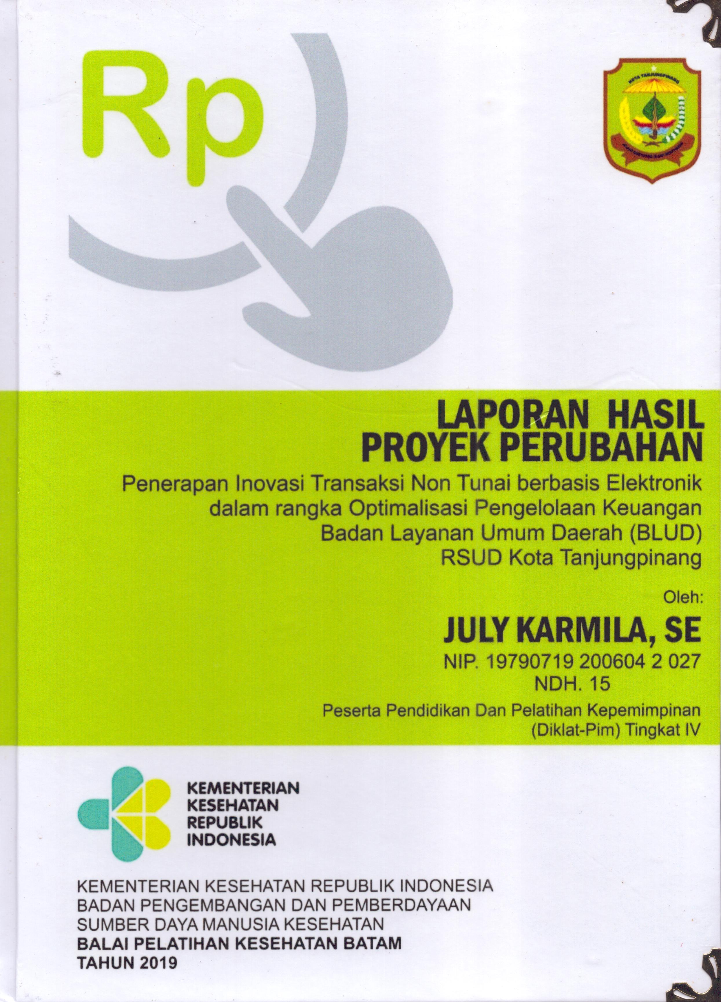 Cover Penerapan Inovasi Transaksi Non Tunai Berbasis Elektronik dalam Rangka Optimalisasi Pengelolaan Keuangan Badan Layanan Umum Daerah (BLUD) RSUD Kota TanjungPinang :  Pendidikan dan Pelatihan Kepemimpinan Tingkat IV bagi Pejabat Pengawas Di Lingkungan Pemerintah Kota Tanjung Pinang 2019 / July Karmila,SE