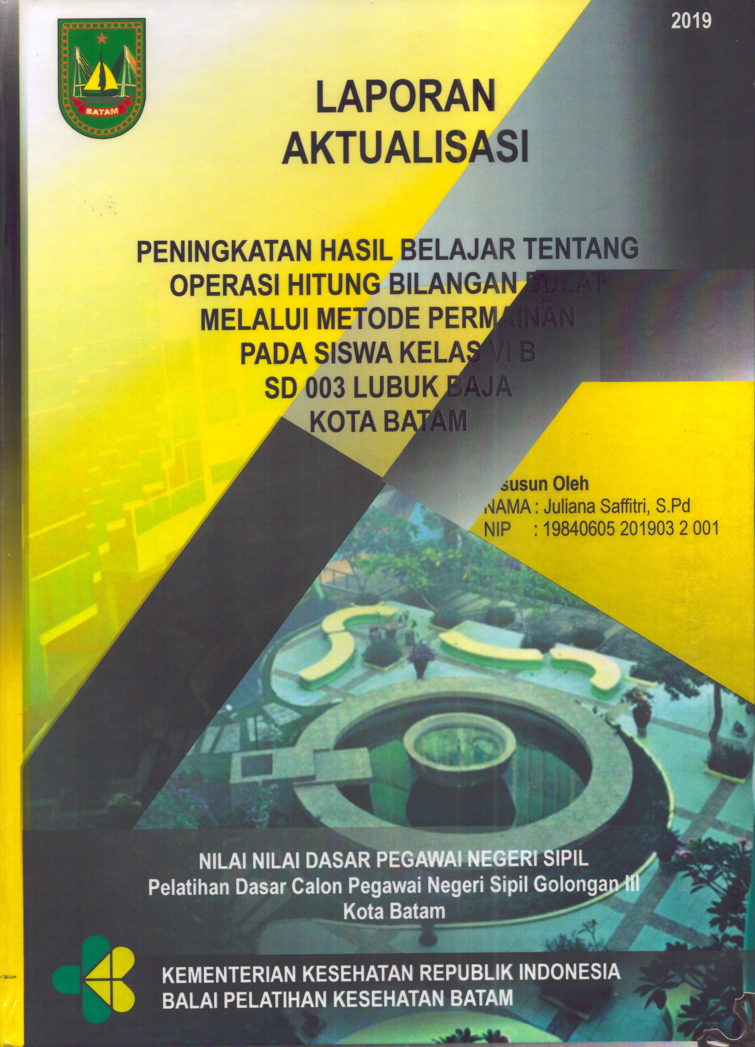 Cover Peningkatan Hasil Belajar Tentang Operasi Hitung Bilangan Bulat Melalui Metode Permainan pada Siswa Kelas VI B SD 003 Lubuk Baja Kota Batam :  Pelatihan Dasar Calon Pegawai Negeri Sipil  Golongan III Kota Batam / Julianan Saffitri,S.Pd