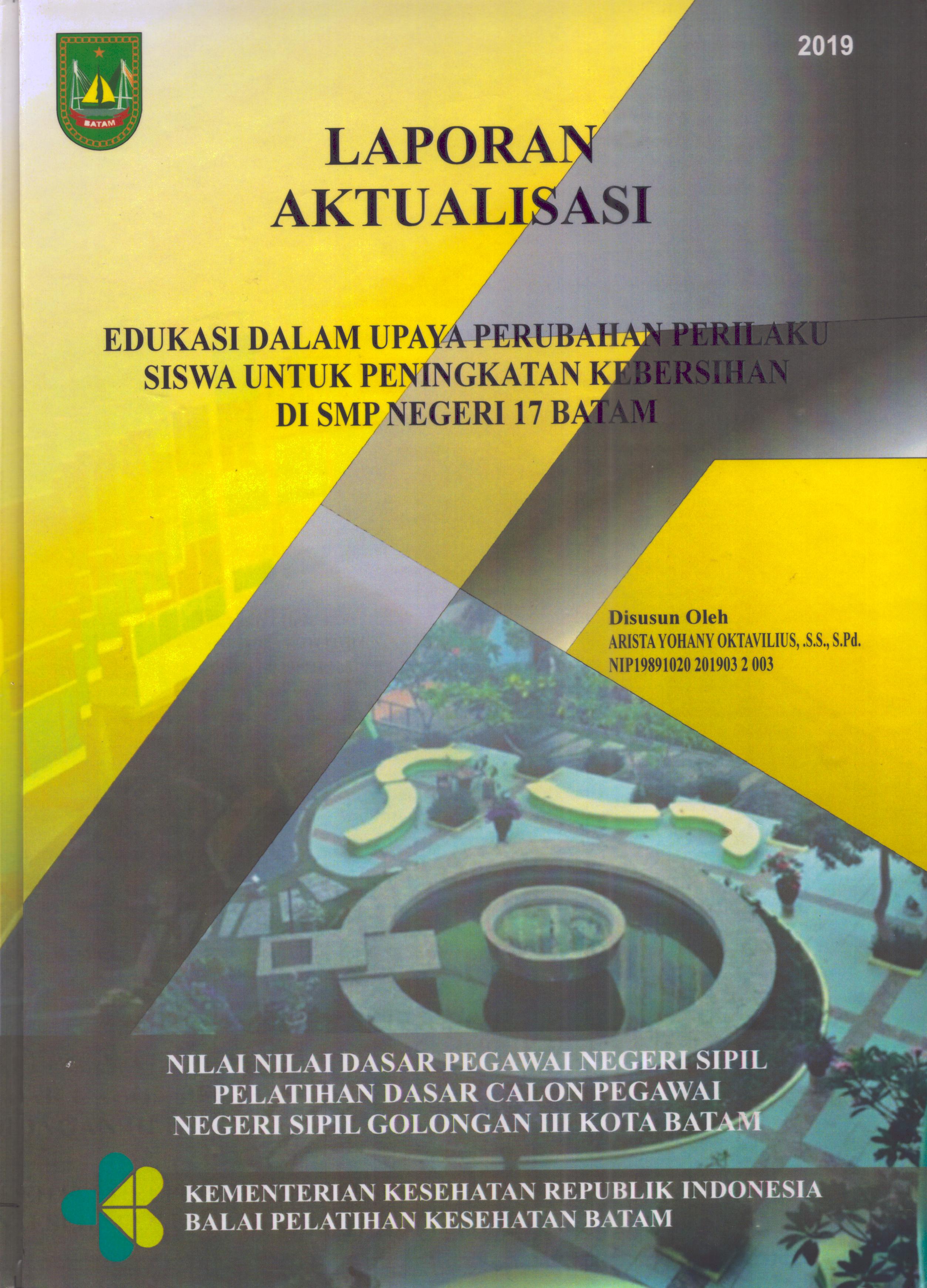 Cover Edukasi dalam Upaya Perubahan Perilaku Siswa untuk Peningkatan Kebersihan Di SMP Negeri 17 Batam :  Pelatihan Dasar Calon Pegawai Negeri Sipil  Golongan III Kota Batam / Arista Yohany Oktavilius,S.S,S.Pd