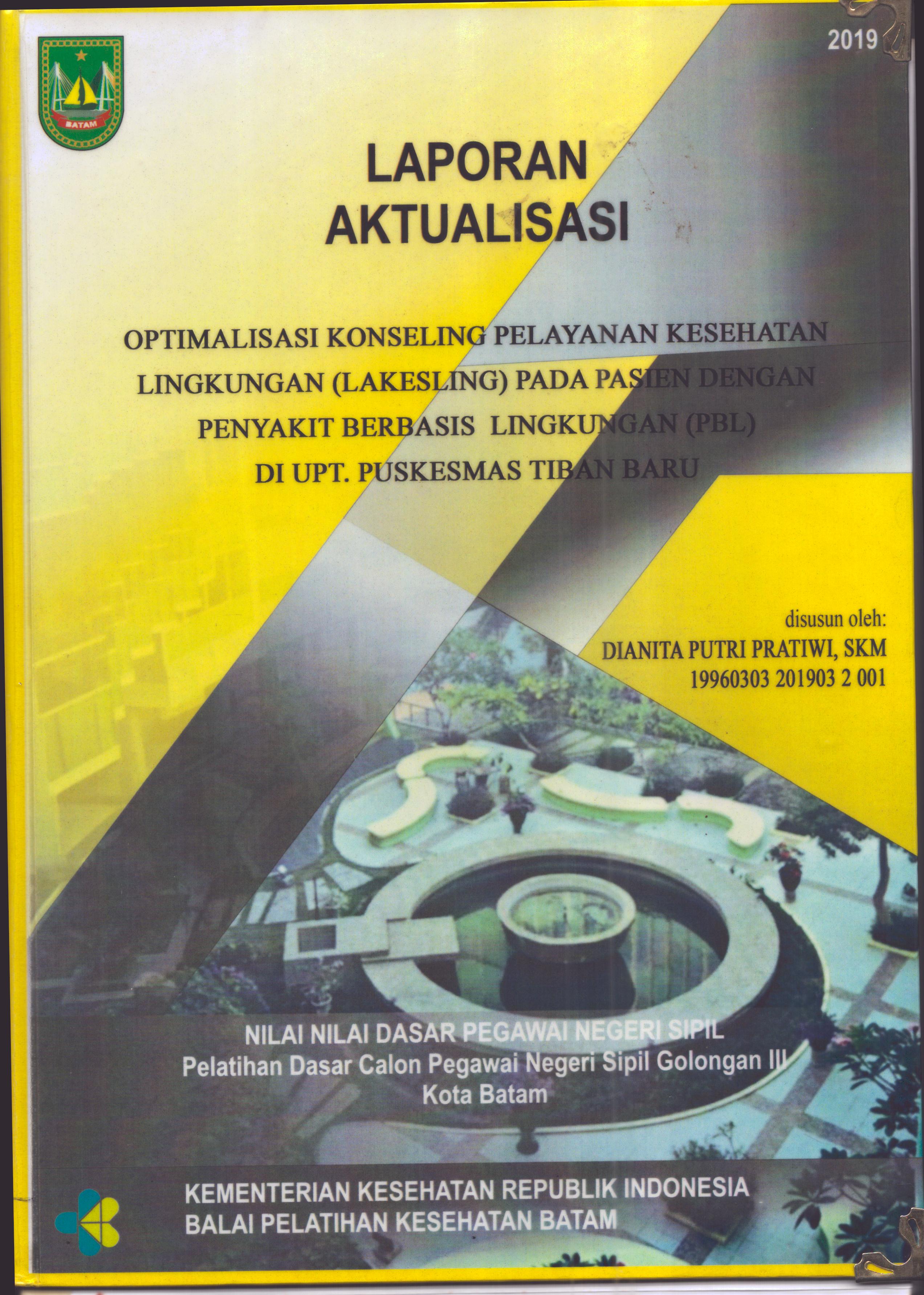 Cover Optimalisasi Konseling Pelayanan Kesehatan Lingkungan (Lakesling) pada Pasien dengan Penyakit Berbasis Lingkungan (PBL) Di UPT Puskesmas Tiban Baru :  Pelatihan Dasar Calon Pegawai Negeri Sipil  Golongan III Kota Batam / Dianita Putri Pratiwi,SKM