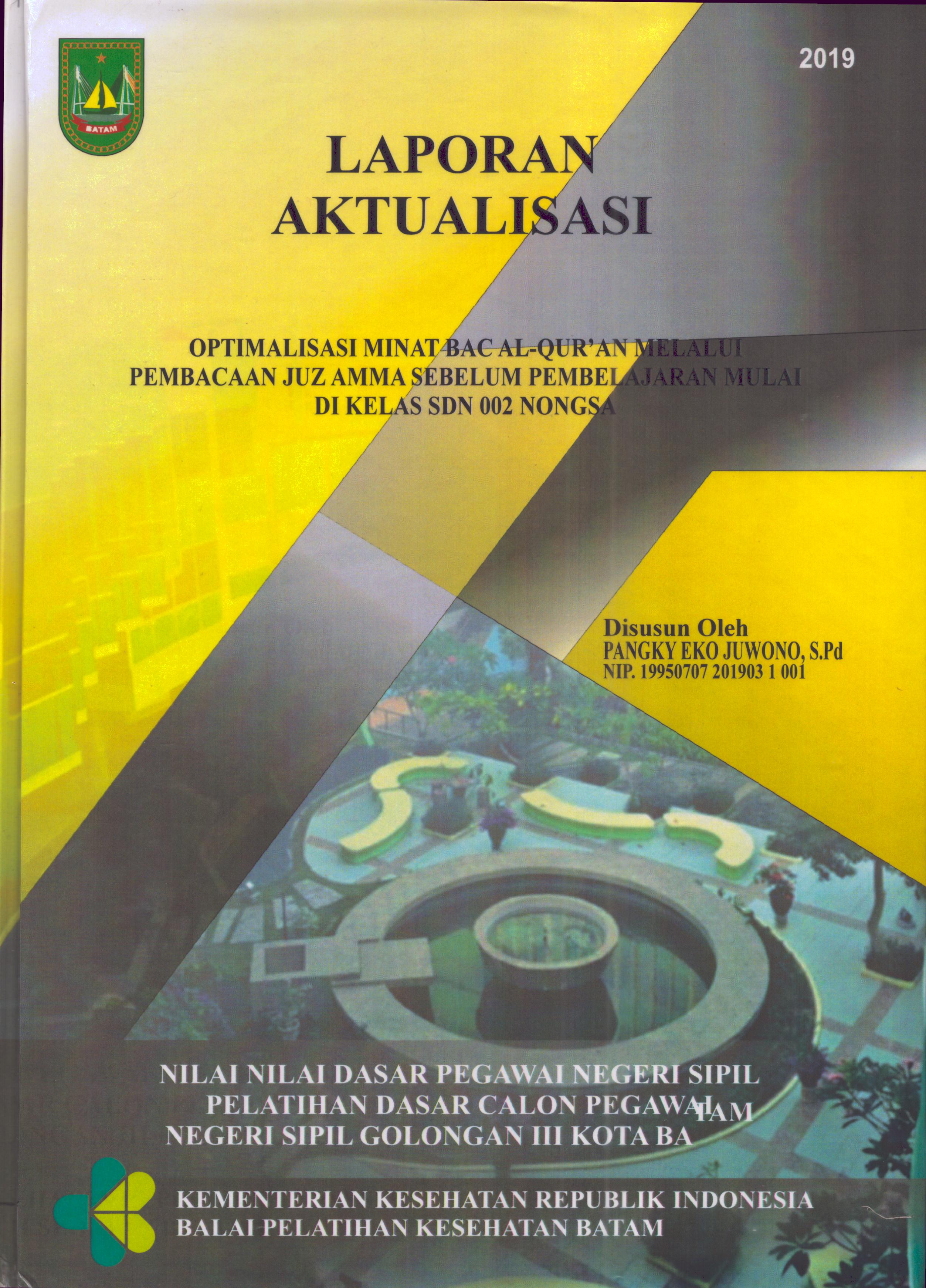 Cover Optimalisasi Minat Baca Al-Qur'an Melalui pembacaan Juz Amma Sebelum Pembelajaran Mulai Di Kelas SDN 002 Nongsa :  Pelatihan Dasar Calon Pegawai Negeri Sipil  Golongan III Kota Batam / Pangky Eko Juwono,S.Pd