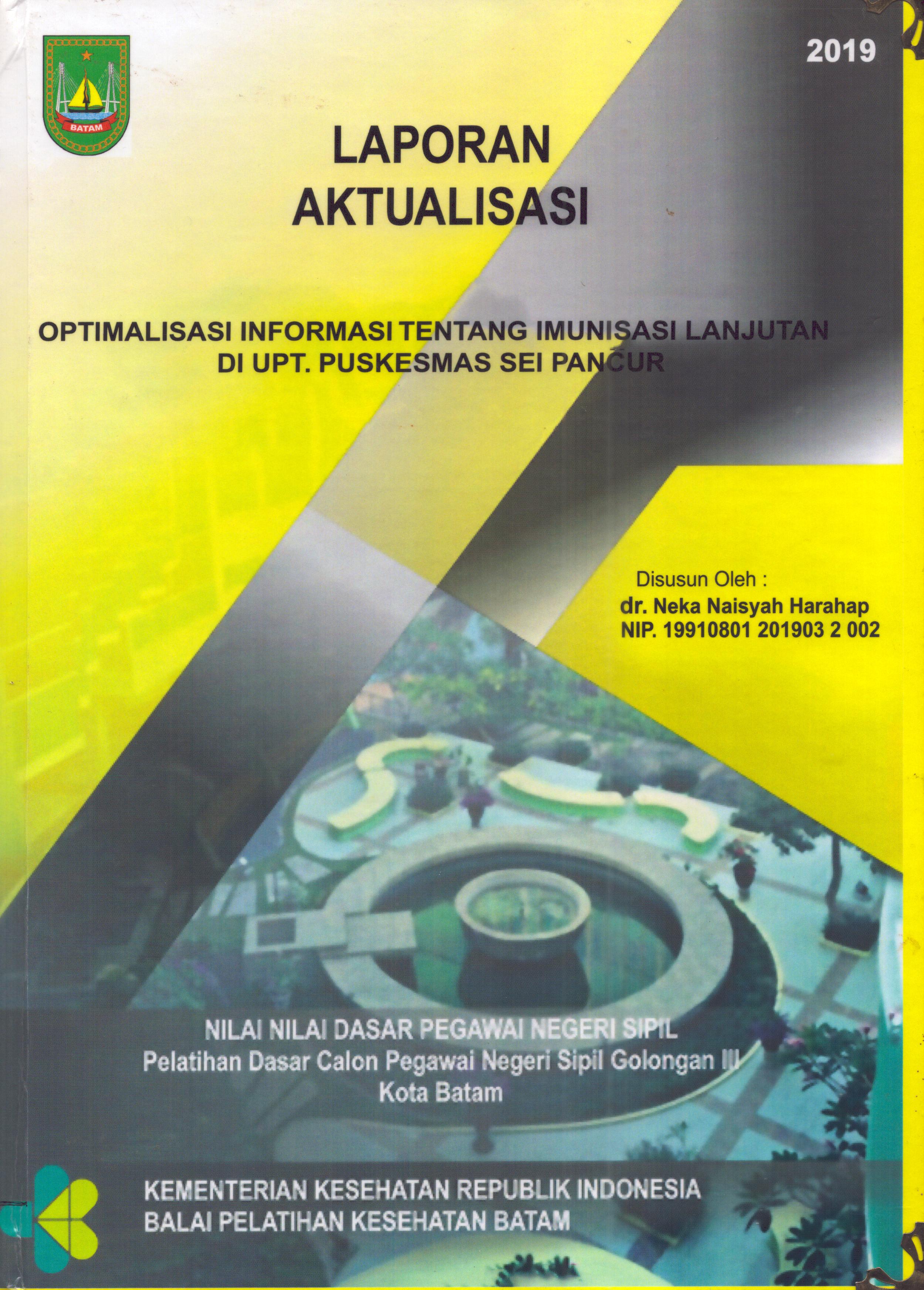 Cover Optimalisasi informasi Tentang Imunisasi Lanjutan Di UPT Puskesmas Sei Pancur :  Pelatihan Dasar Calon Pegawai Negeri Sipil  Golongan III Kota Batam / dr. Neka Naisyah Harahap