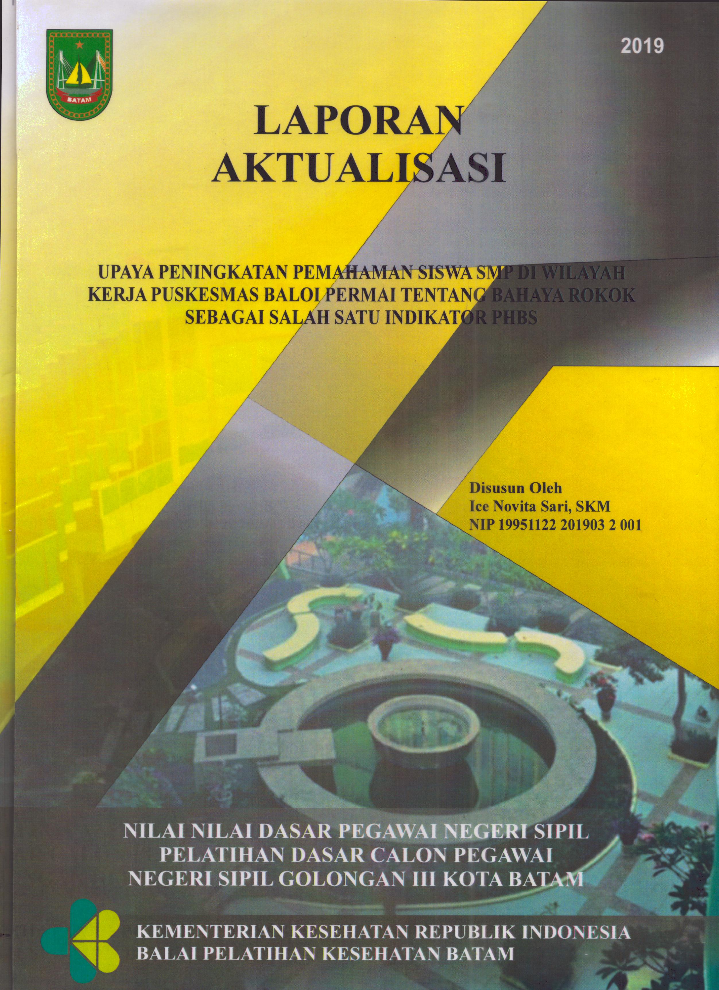 Cover Upaya Peningkatan Pemahaman Siswa SMP Di Wilayah Kerja Puskesmas Baloi Permai Tentang Bahaya Rokok Sebgai Salah Satu Indikator PHBS :  Pelatihan Dasar Calon Pegawai Negeri Sipil  Golongan III Kota Batam / Ice Novita Sari,SKM