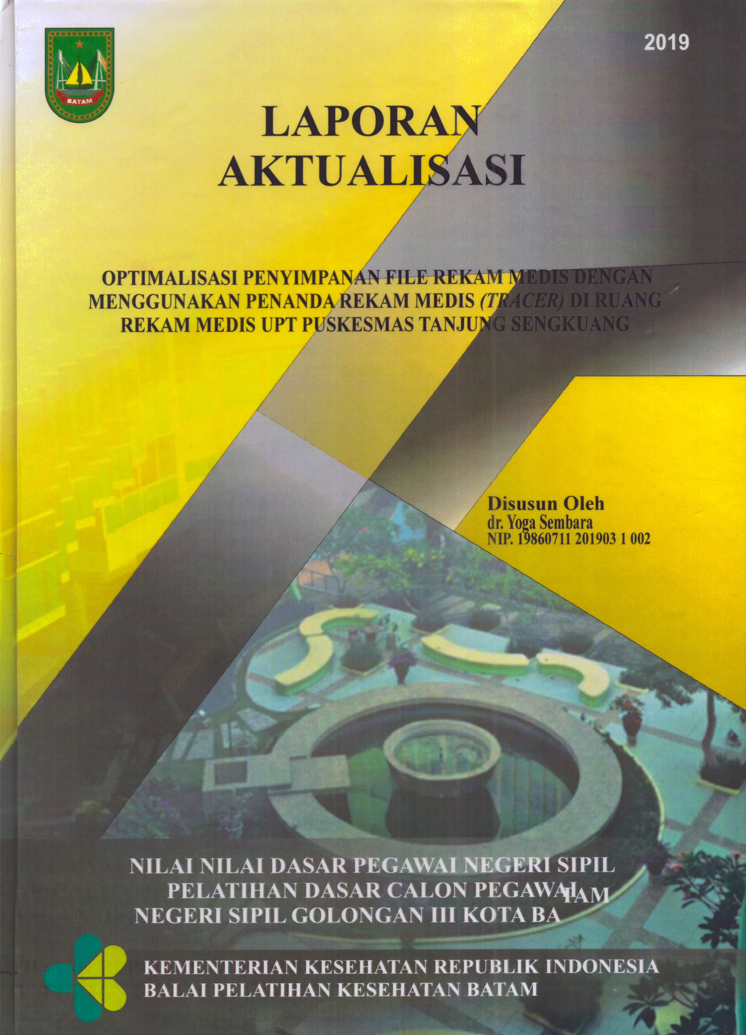 Cover Optimalisasi Penyimpanan File Rekam Medis dengan Menggunakan Penanda Rekam Medis (Tracer) Di Ruang Rekam Medis UPT Puskesmas Tanjung Sengkuang :  Pelatihan Dasar Calon Pegawai Negeri Sipil  Golongan III Kota Batam / dr. Yoga Sembara