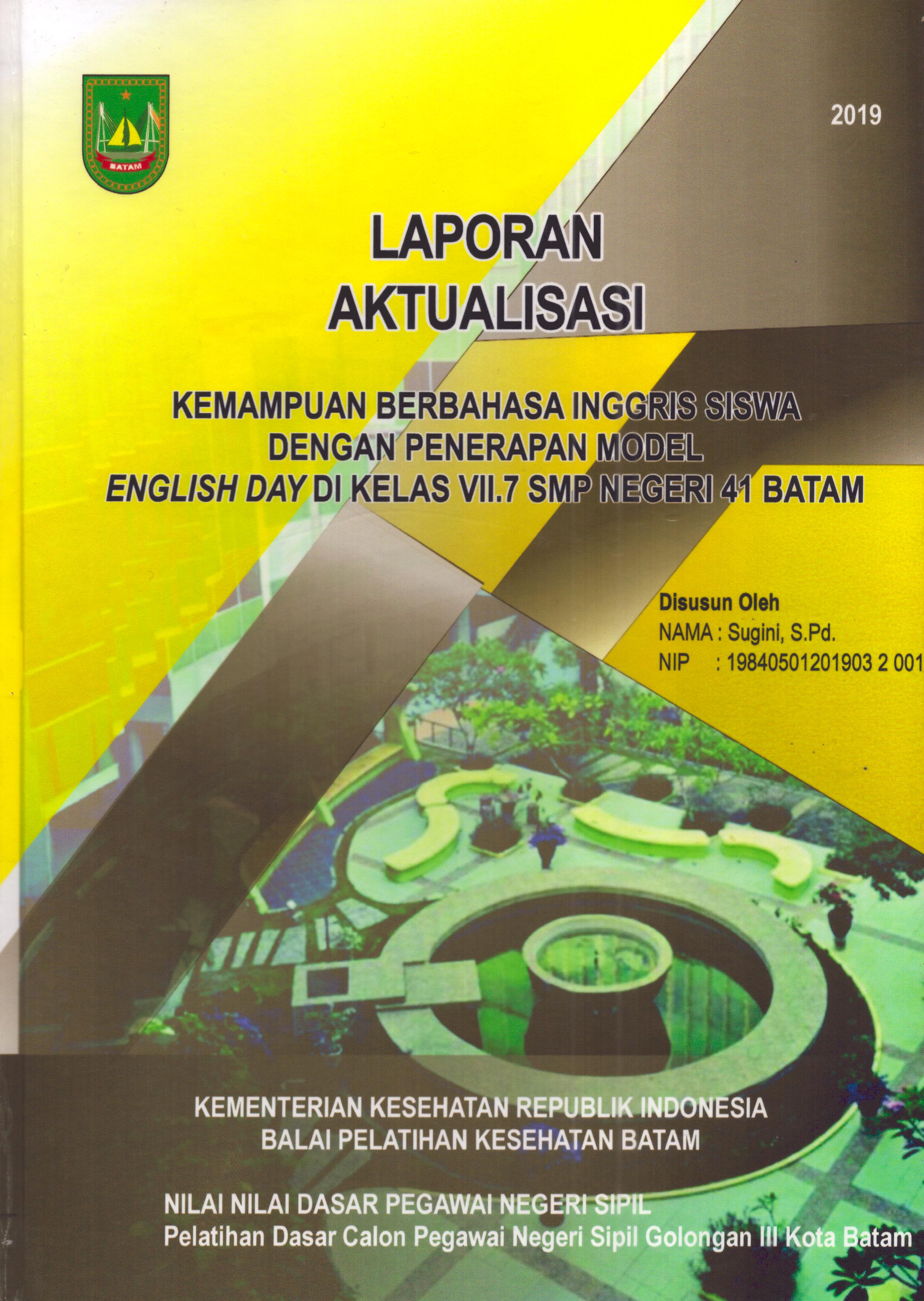 Cover Kemampuan Berbahasa Inggris Siswa dengan Penerapan Model English Day Di Kelas VII.7 SMP Negeri 41 Batam :  Pelatihan Dasar Calon Pegawai Negeri Sipil  Golongan III Kota Batam / Sugini,S.Pd