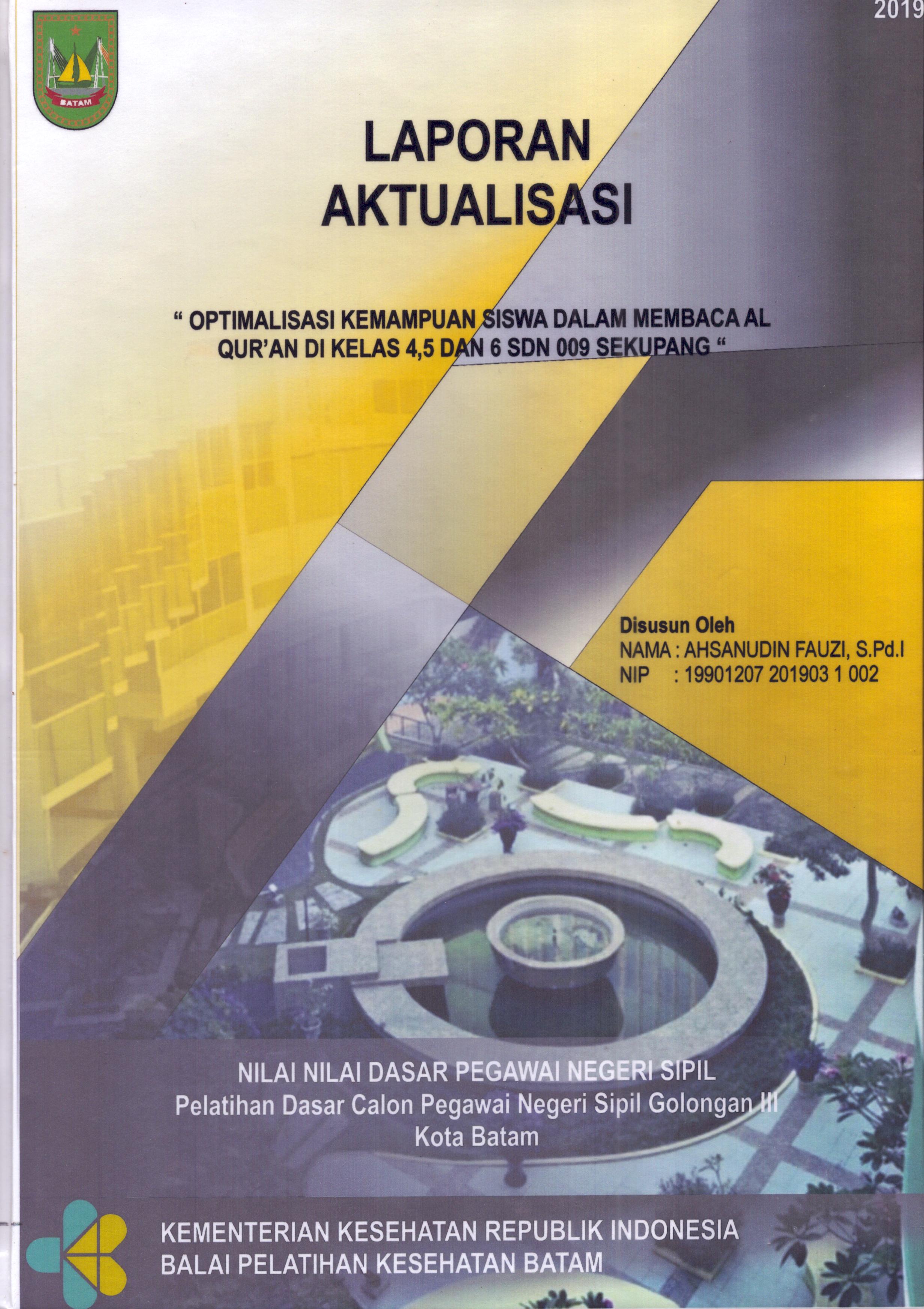 Cover Optimalisasi Kemampuan Siswa dalam Membaca Al-Qur'an Di Kelas 4,5 dan 6 SDN 009 Sekupang :  Pelatihan Dasar Calon Pegawai Negeri Sipil  Golongan III Kota Batam / Ahsanudin Fauzi,S.Pd.I