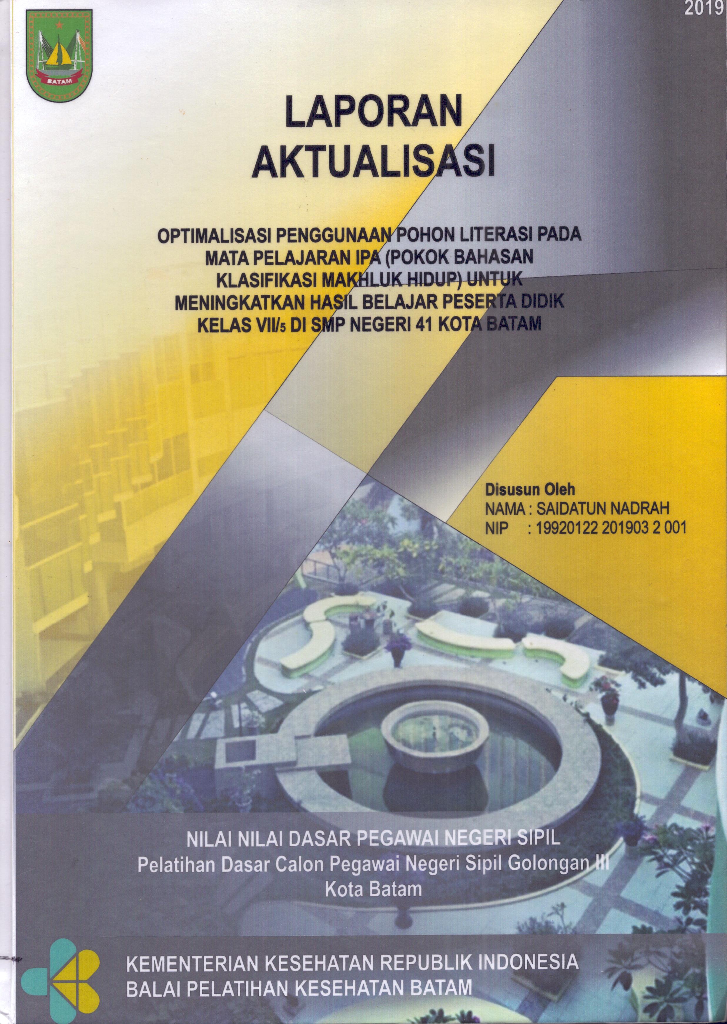 Cover Optimalisasi Penggunaan Pohon Literasi pada Mata Pelajaran IPA (Pokok Bahasan Klasifikasi Makhluk Hidup) untuk Meningkatkan Hasil Belajar Peserta Didik Kelas VII/5 Di SMP Negeri 41 Kota Batam :  Pelatihan Dasar Calon Pegawai Negeri Sipil  Golongan III Kota Batam / Saidatun Nadrah
