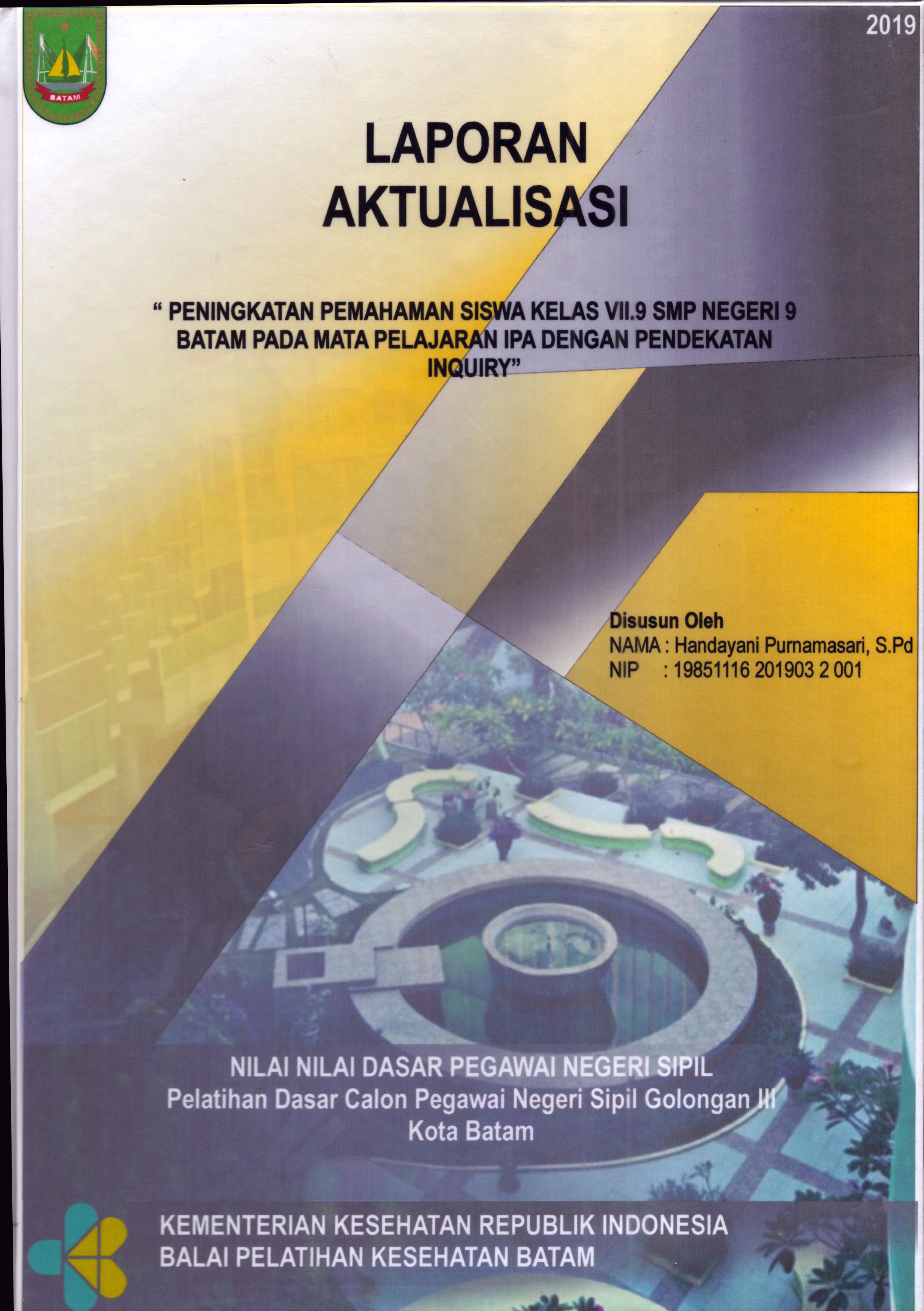 Cover Peningkatan Pemahaman Siswa Kelas VII.9 SMP Negeri 9 Batam pada Mata Pelajaran IPA dengan Pendekatan Inquiry :  Pelatihan Dasar Calon Pegawai Negeri Sipil  Golongan III Kota Batam / Handayani Purnamasari,S.Pd