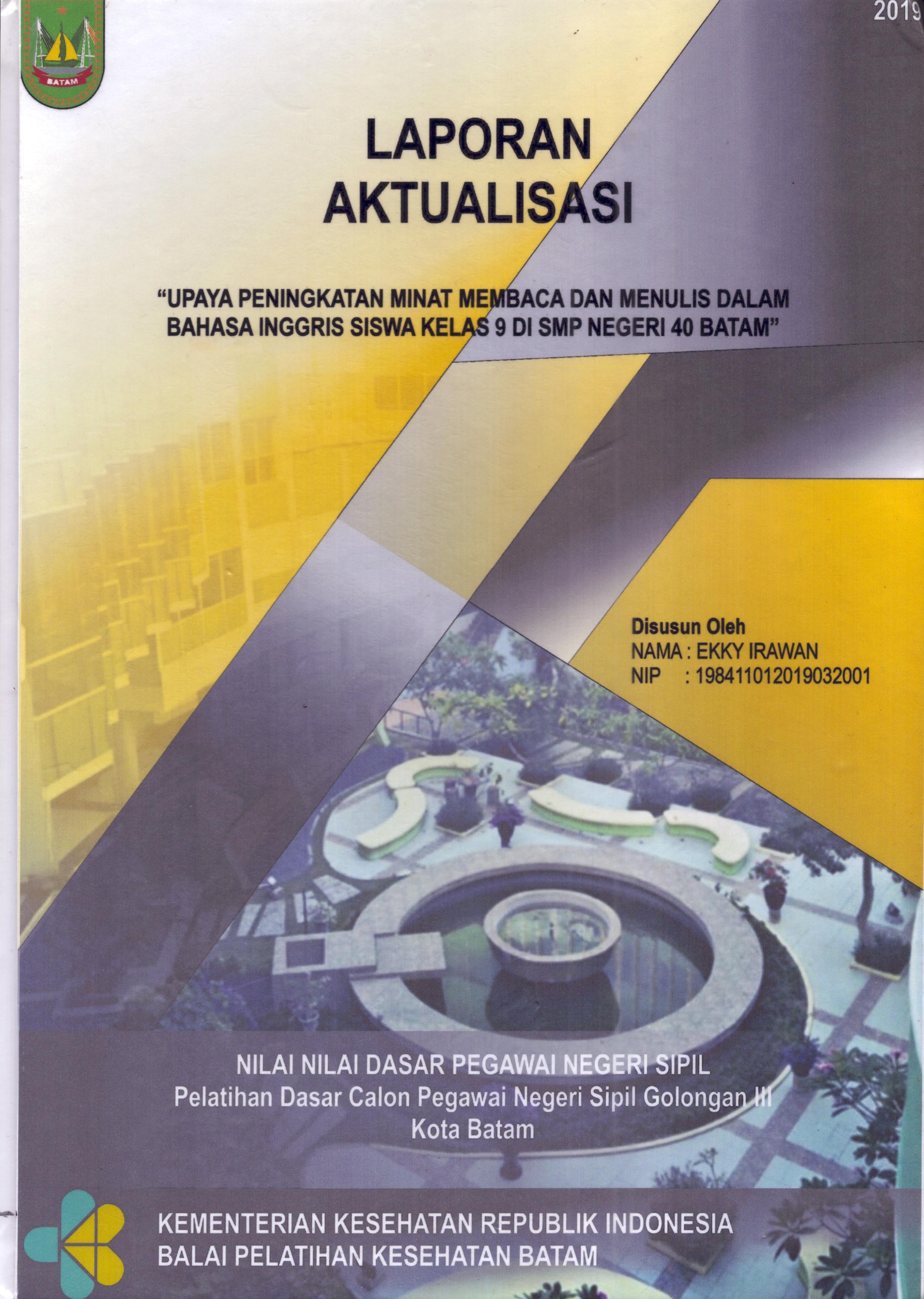 Cover Upaya Peningkatan Minat Membaca dan Menulis dalam Bahasa Inggris Siswa Kelas 9 Di SMP Negeri 40 Batam :  Pelatihan Dasar Calon Pegawai Negeri Sipil  Golongan III Kota Batam / Ekky Irawan