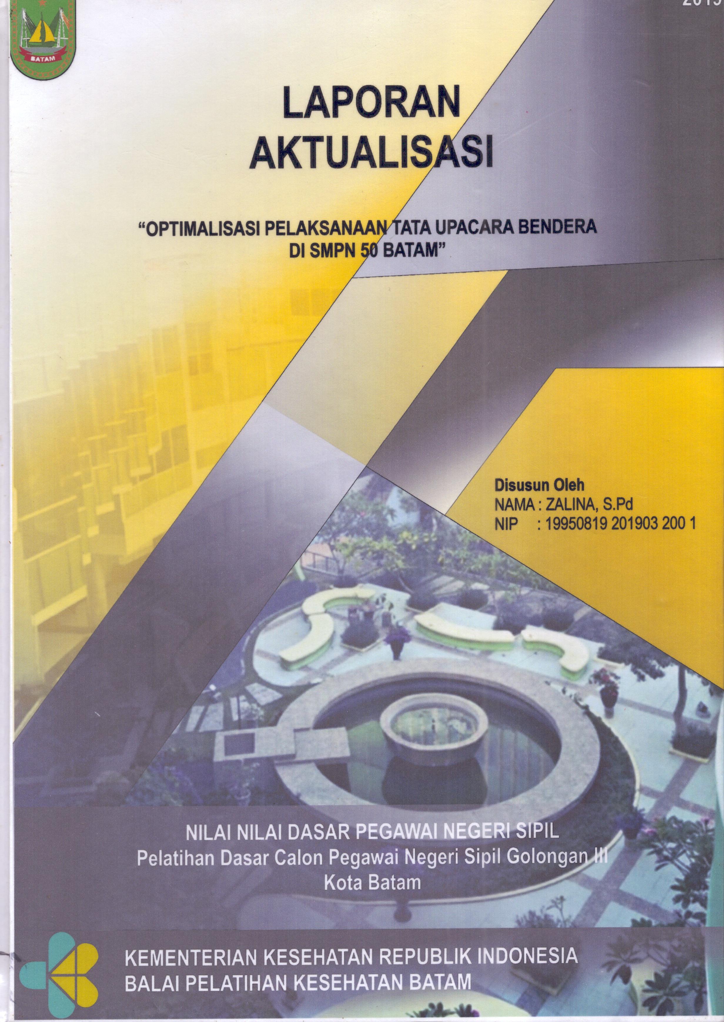 Cover Optimalisasi Pelaksanaan Tata Upacara Bendera Di SMPN 50 Batam :  Pelatihan Dasar Calon Pegawai Negeri Sipil  Golongan III Kota Batam / Zalina, S.Pd