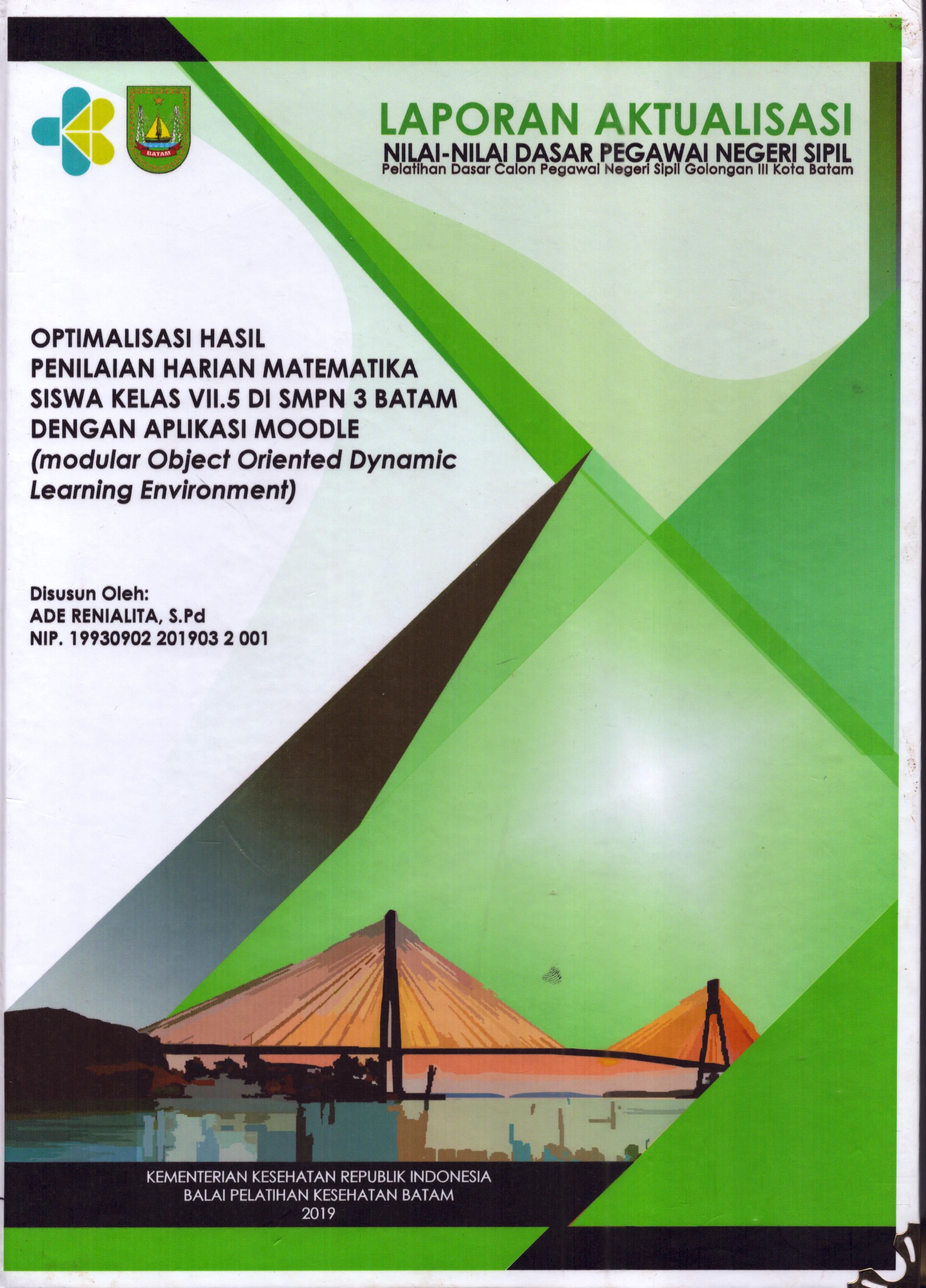 Cover Optimalisasi Hasil Penilaian Harian Matematika Siswa Kelas V.II5 Di SMPN 3 Batam dengan Aplikasi Moodle (Modular Object Oriented Dynamic Learning Environment) :  Pelatihan Dasar Calon Pegawai Negeri Sipil  Golongan III Kota Batam / Ade Renialita,S.Pd