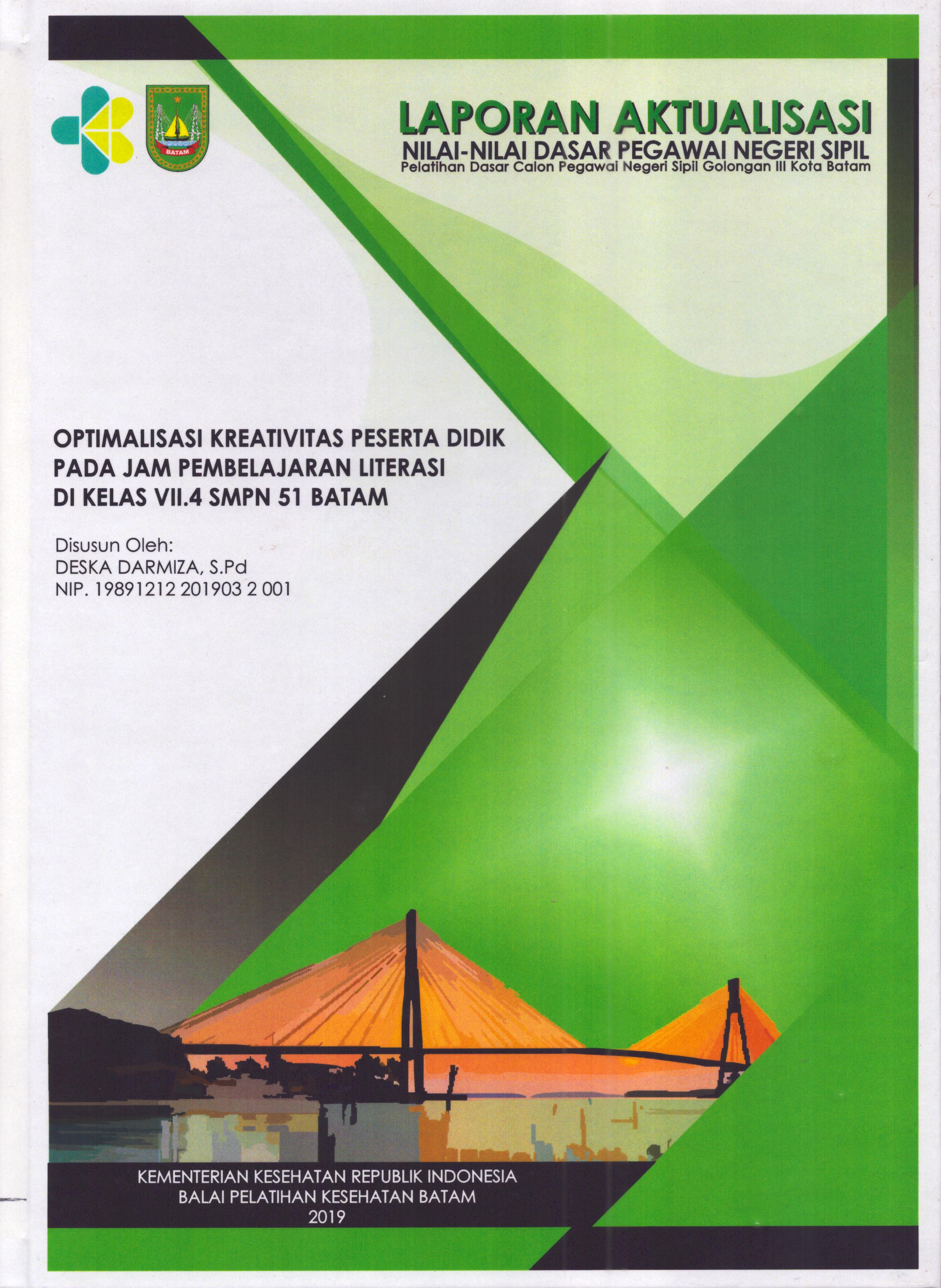 Cover Optimalisasi Kreativitas Peserta Didik pada Jam Pembelajaran Literasi Di Kelas VII.4 SMPN 51 Batam :  Pelatihan Dasar Calon Pegawai Negeri Sipil  Golongan III Kota Batam / Deska Darmiza,S.Pd