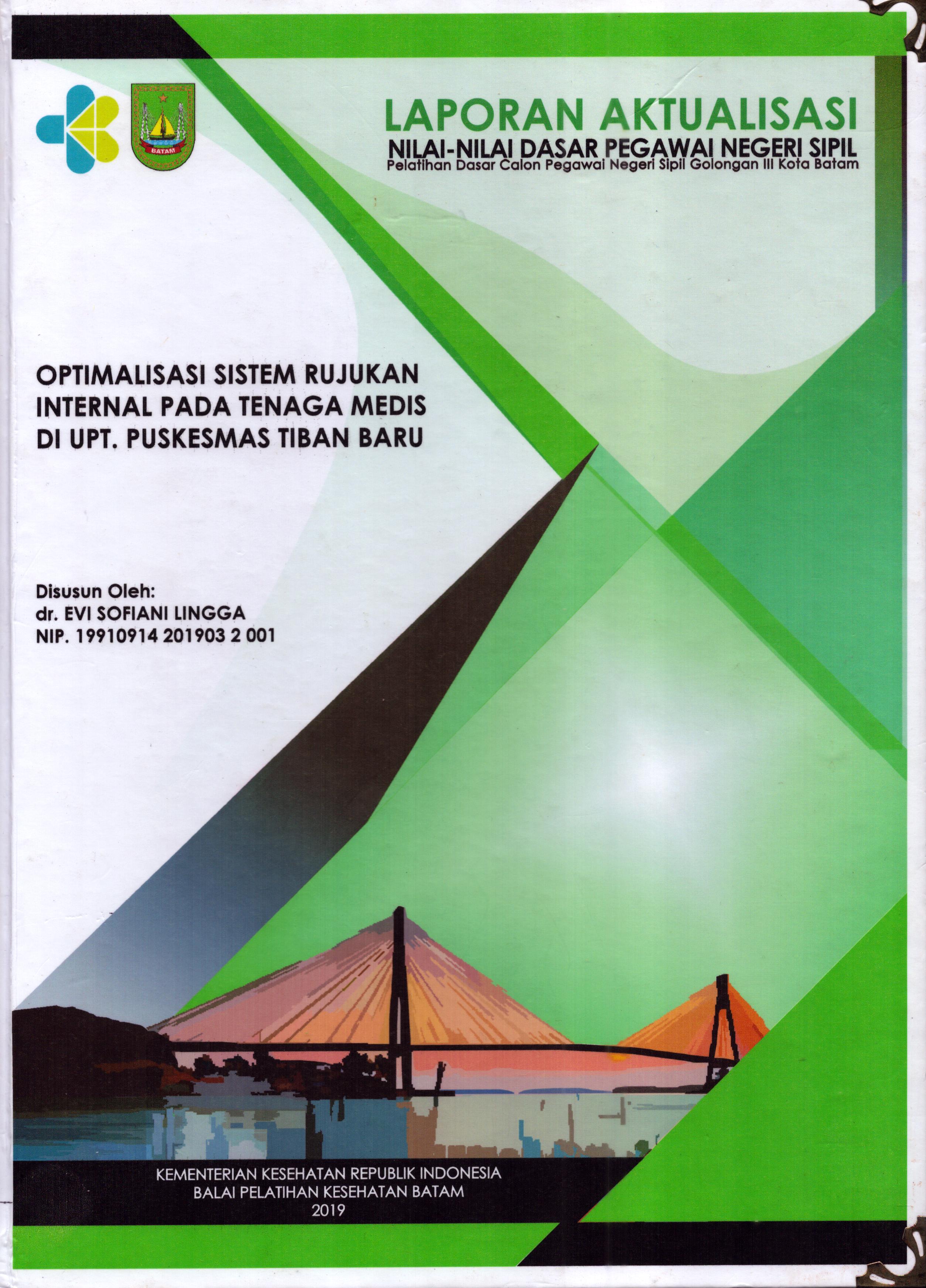 Cover Optimalisasi Sistem Rujukan Internal pada Tenaga Medis Di UPT Puskesmas Tiban Baru :  Pelatihan Dasar Calon Pegawai Negeri Sipil  Golongan III Kota Batam / dr. Evi Sofiani Lingga