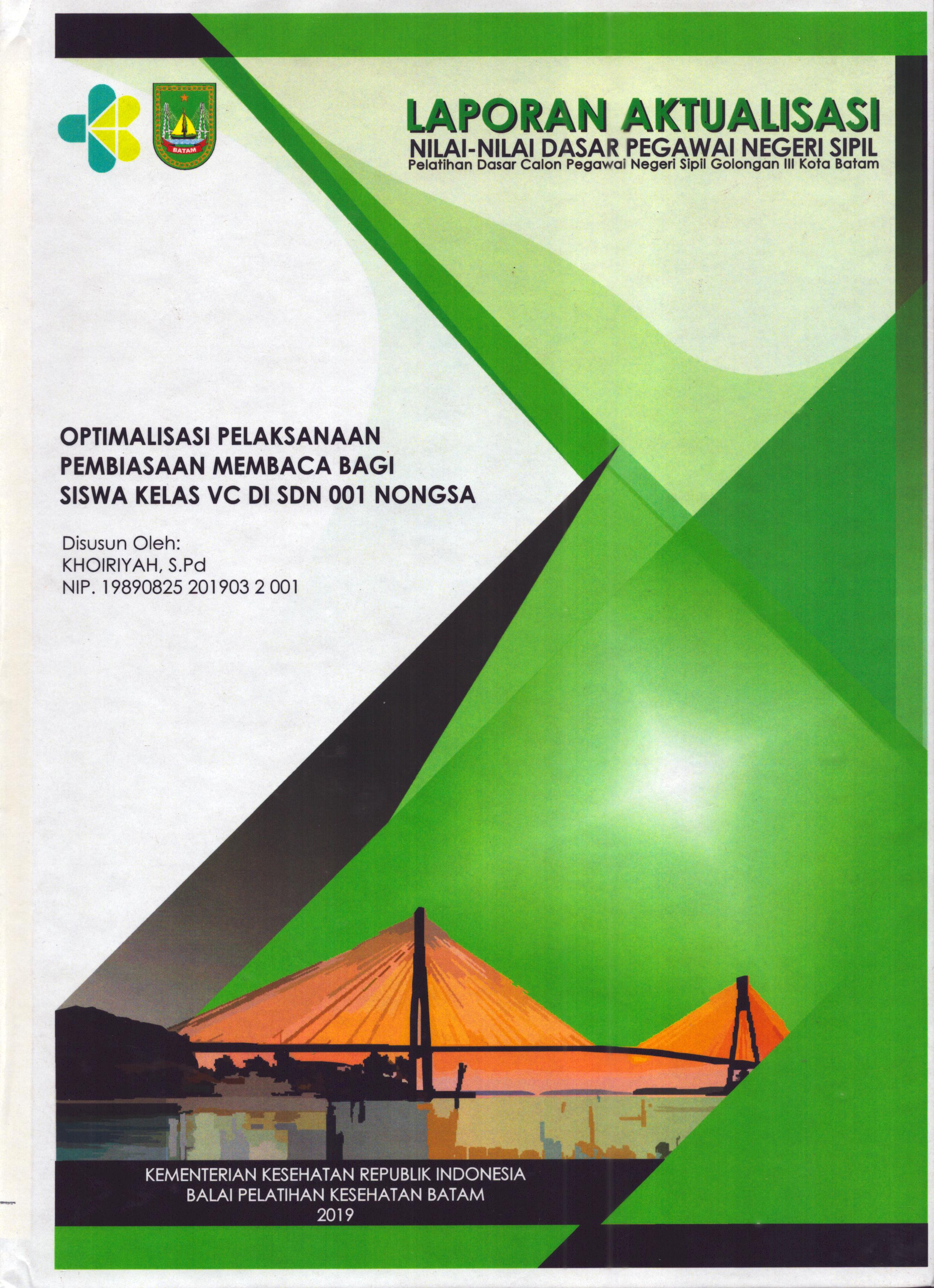 Cover Optimalisasi Pelaksanaan Pembiasaan Membaca bagi Siswa Kelas VC Di SDN 001 Nongsa :  Pelatihan Dasar Calon Pegawai Negeri Sipil  Golongan III Kota Batam / Khoiriyah,S.Pd