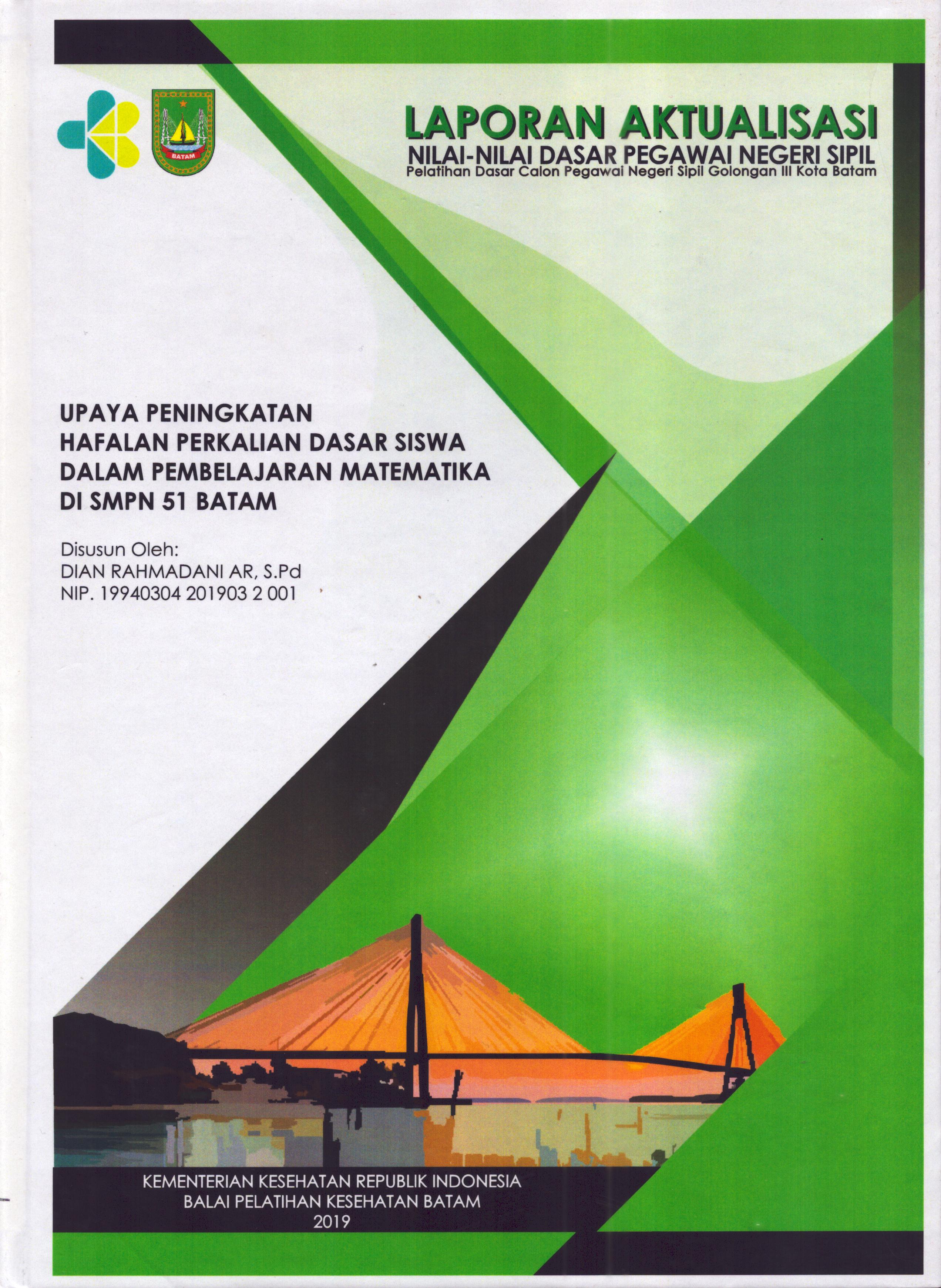 Cover Upaya Peningkatan Hafalan Perkalian Dasar Siswa dalam Pembelajaran Matematika Di SMPN 51 Batam :  Pelatihan Dasar Calon Pegawai Negeri Sipil  Golongan III Kota Batam / Dian Rahmadani AR,S.Pd