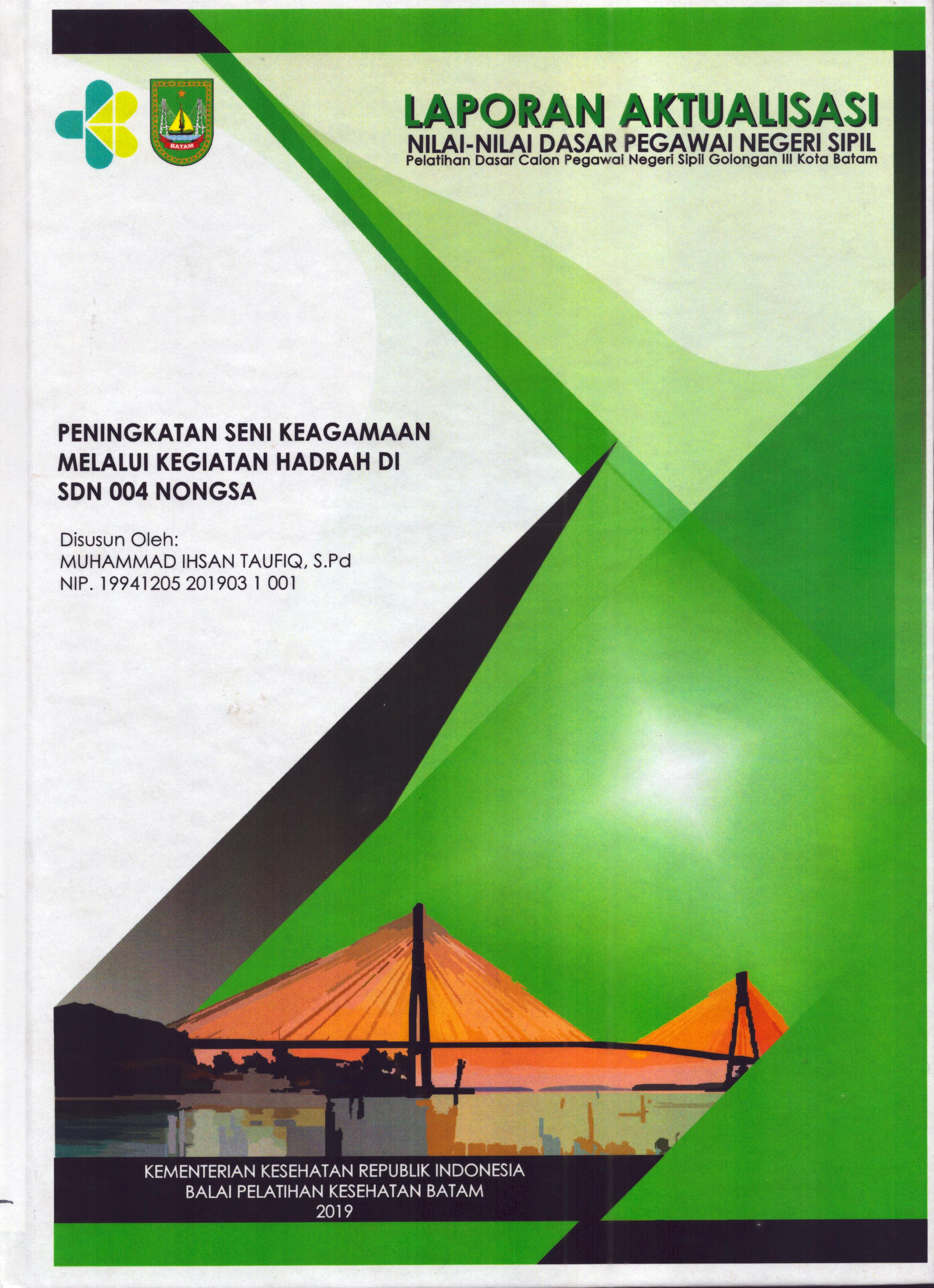 Cover Peningkatan Seni Keagamaan Melalui Kegiatan Hadrah Di SDN 004 Nongsa :  Pelatihan Dasar Calon Pegawai Negeri Sipil  Golongan III Kota Batam / Muhammad Ihsan Taufiq,S.Pd