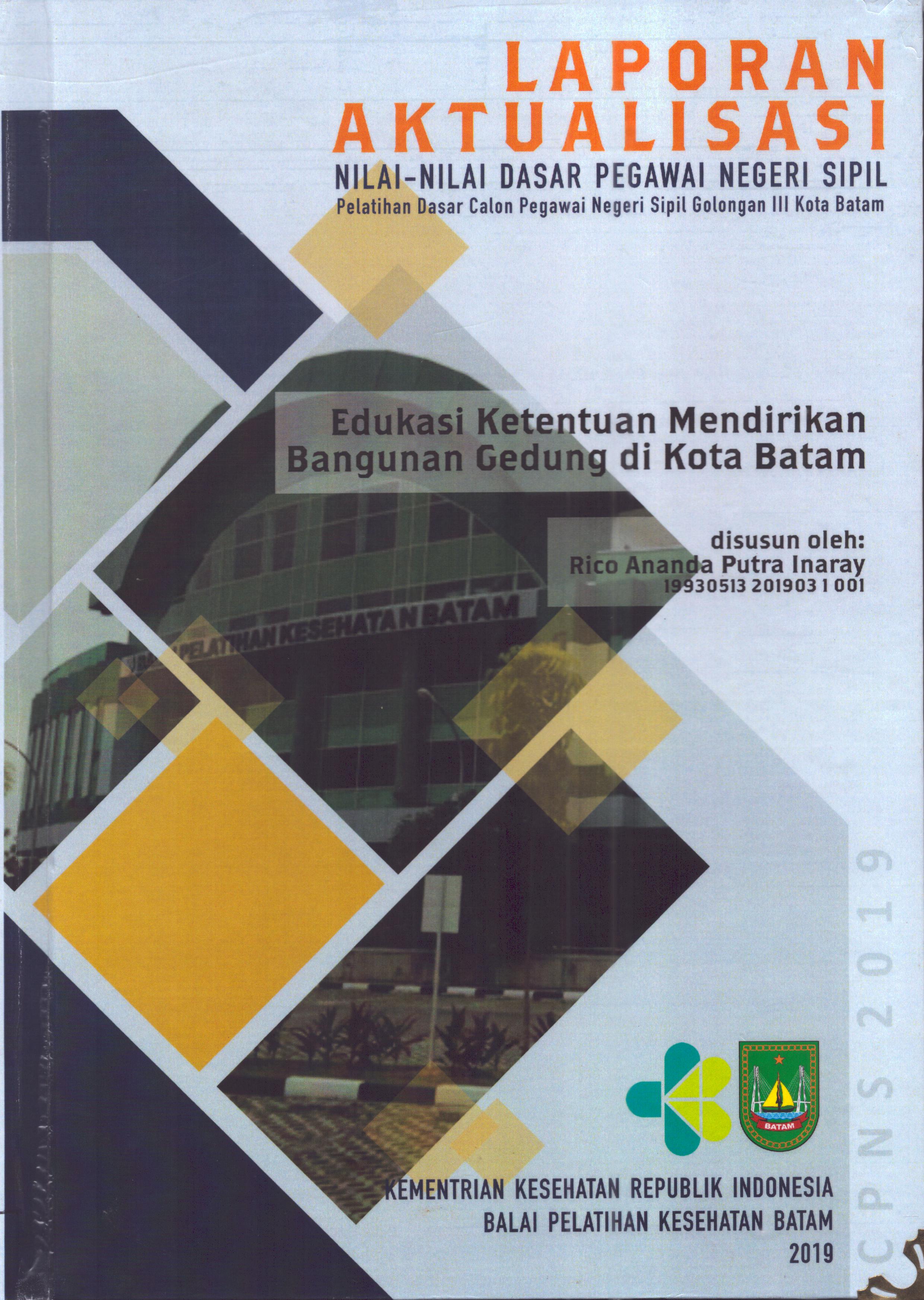 Cover Edukasi Ketentuan Mendirikan Bangunan Gedung Di Kota Batam :  Pelatihan Dasar Calon Pegawai Negeri Sipil  Golongan III Kota Batam / Rico Ananda Putra Inaray