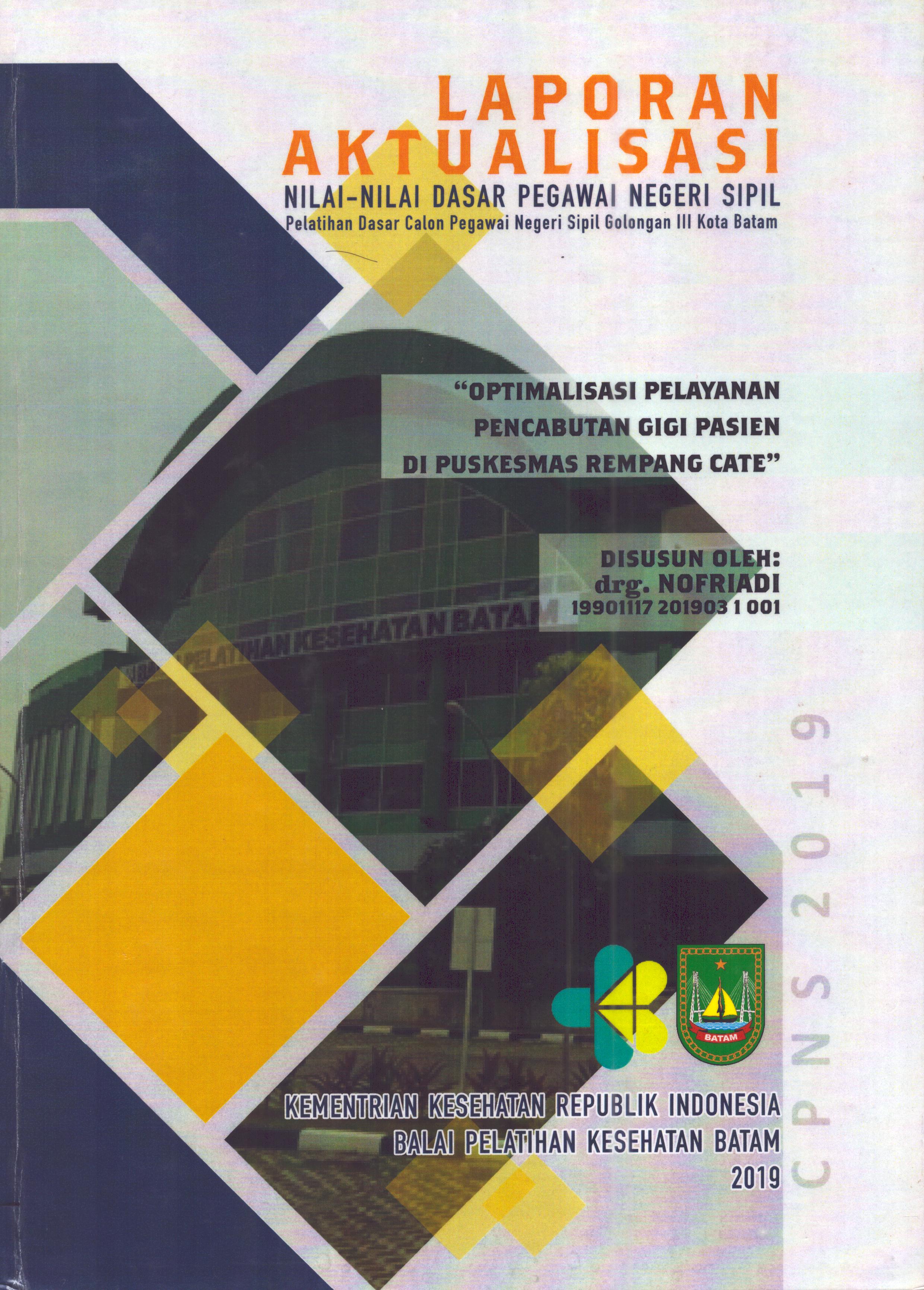 Cover Optimalisasi Pelayanan Pencabutan Gigi Pasien Di Puskesmas Rempang Cate :  Pelatihan Dasar Calon Pegawai Negeri Sipil  Golongan III Kota Batam / drg. Nofriadi