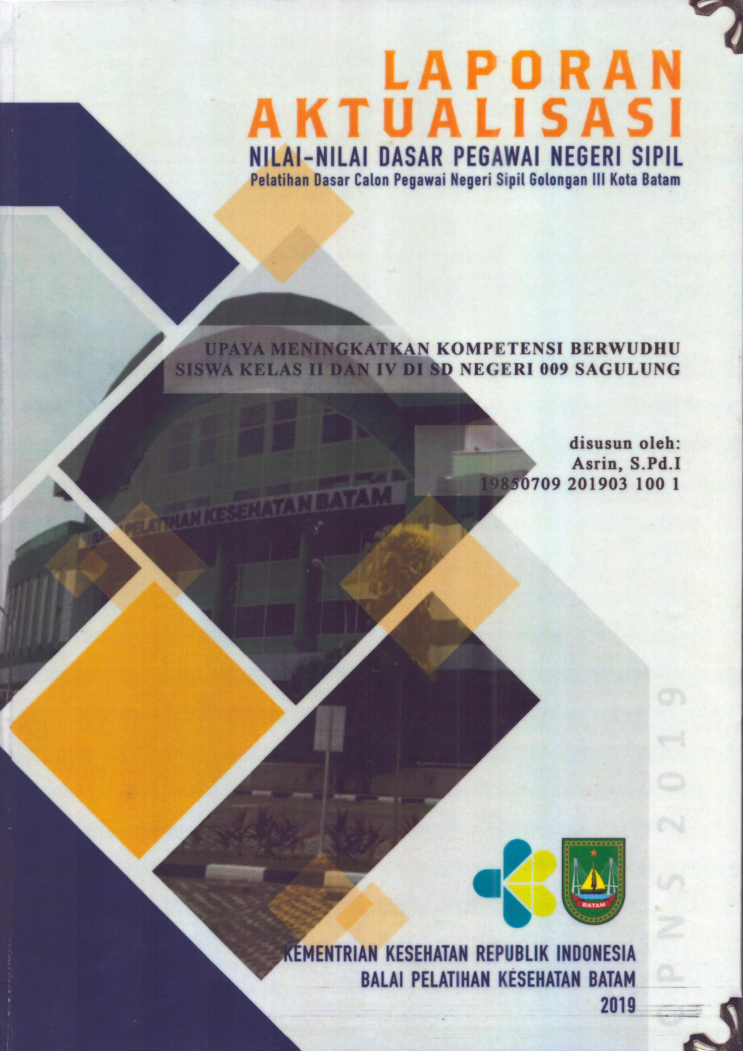 Cover Upaya Meningkatkan Kompetensi Berwudhu Siswa Kelas II dan IV Di SD Negeri 009 Sagulung :  Pelatihan Dasar Calon Pegawai Negeri Sipil  Golongan III Kota Batam / Asrin,S.Pd.I