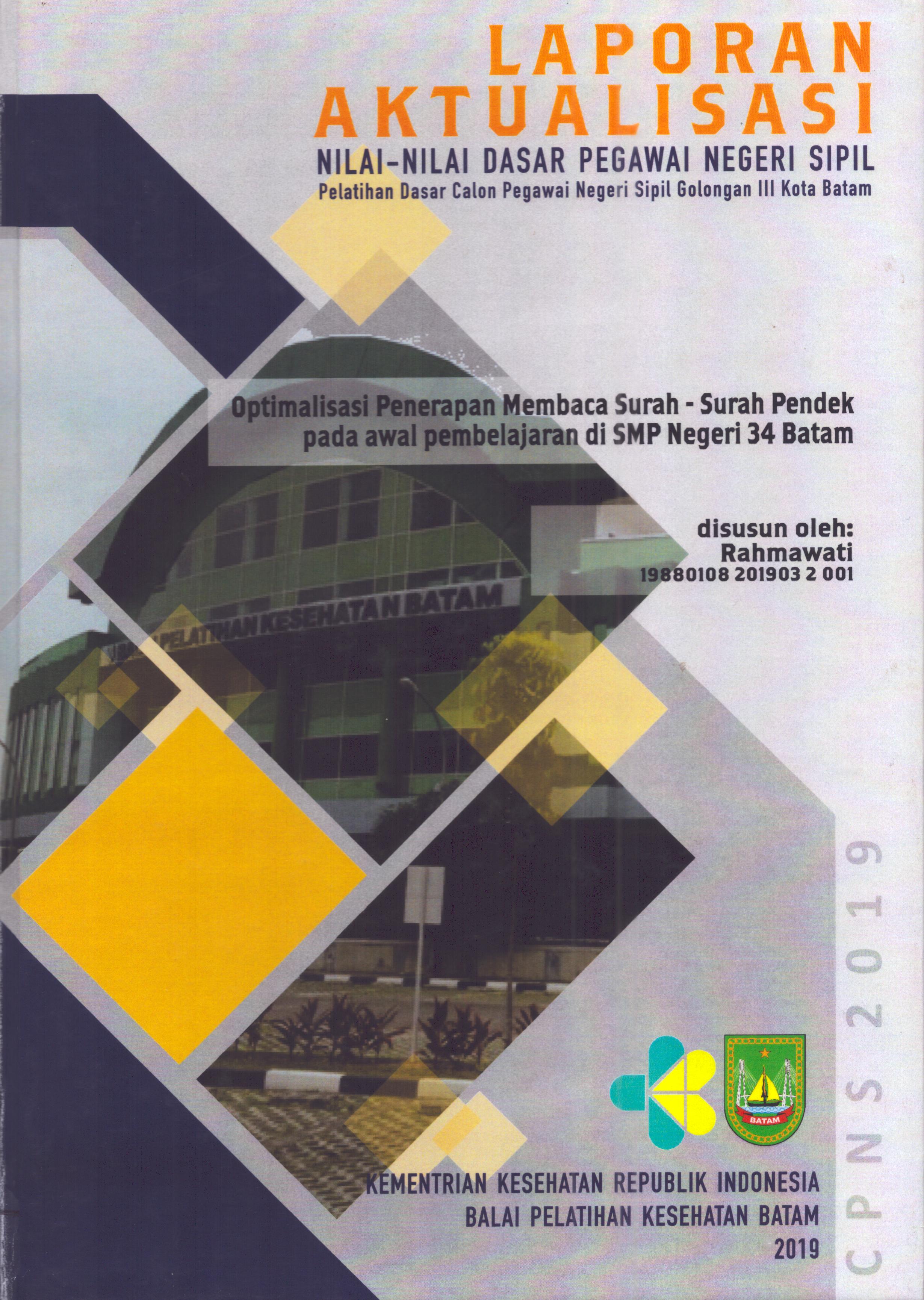 Cover Optimalisasi Penerapan Membaca Surah-Surah Pendek pada Awal Pembelajaran Di SMP Negeri 34 Batam :  Pelatihan Dasar Calon Pegawai Negeri Sipil  Golongan III Kota Batam / Rahmawati